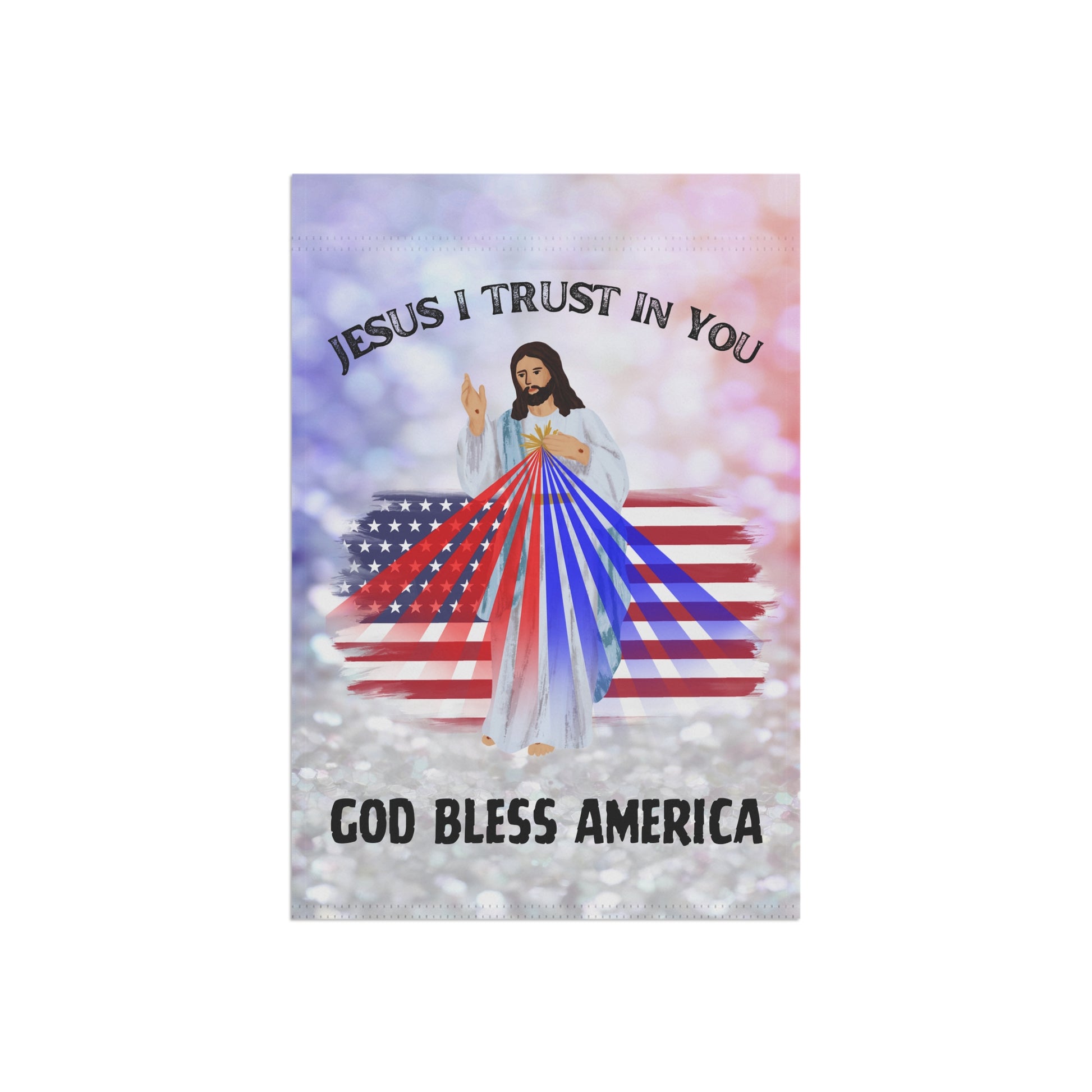 Jesus I Trust In You/God Bless America Patriotic Garden Flag & House Banner