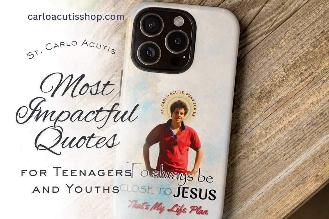 St. Carlo Acutis' Most Impactful Quotes for Teenagers and Youths