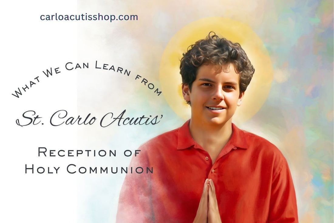 What We Can Learn from St. Carlo Acutis' Reception of Holy Communion