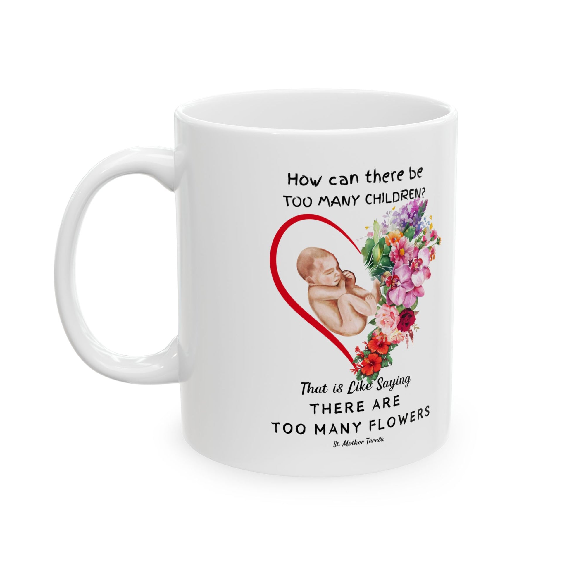 ProLife Mug- Too Many Flowers