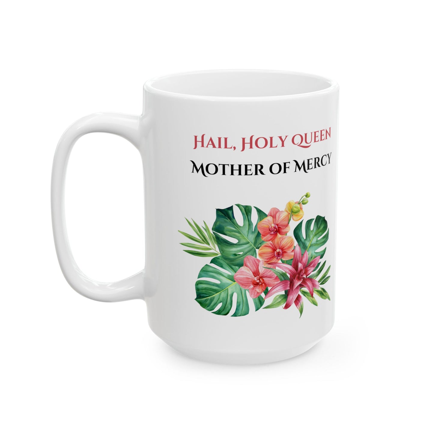 Hail Holy Queen Floral Mug (11oz, 15oz)