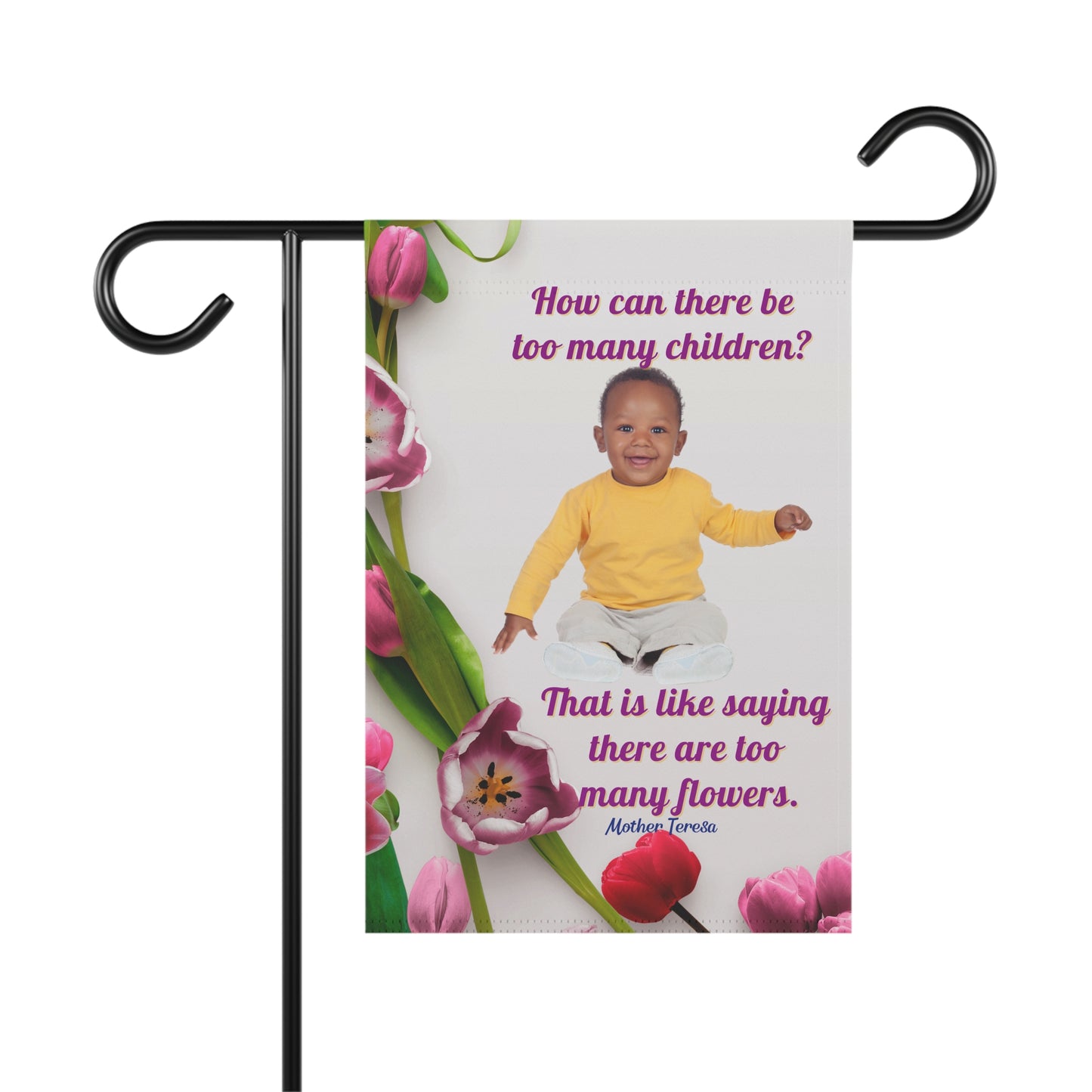 Mother Theresa To Many Flowers Floral Garden Flag