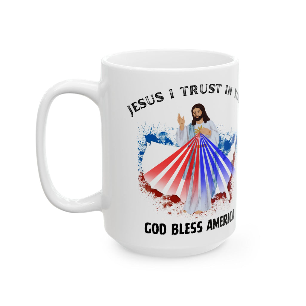 Jesus I Trust In You God Bless America Country Mug (11oz, 15oz)