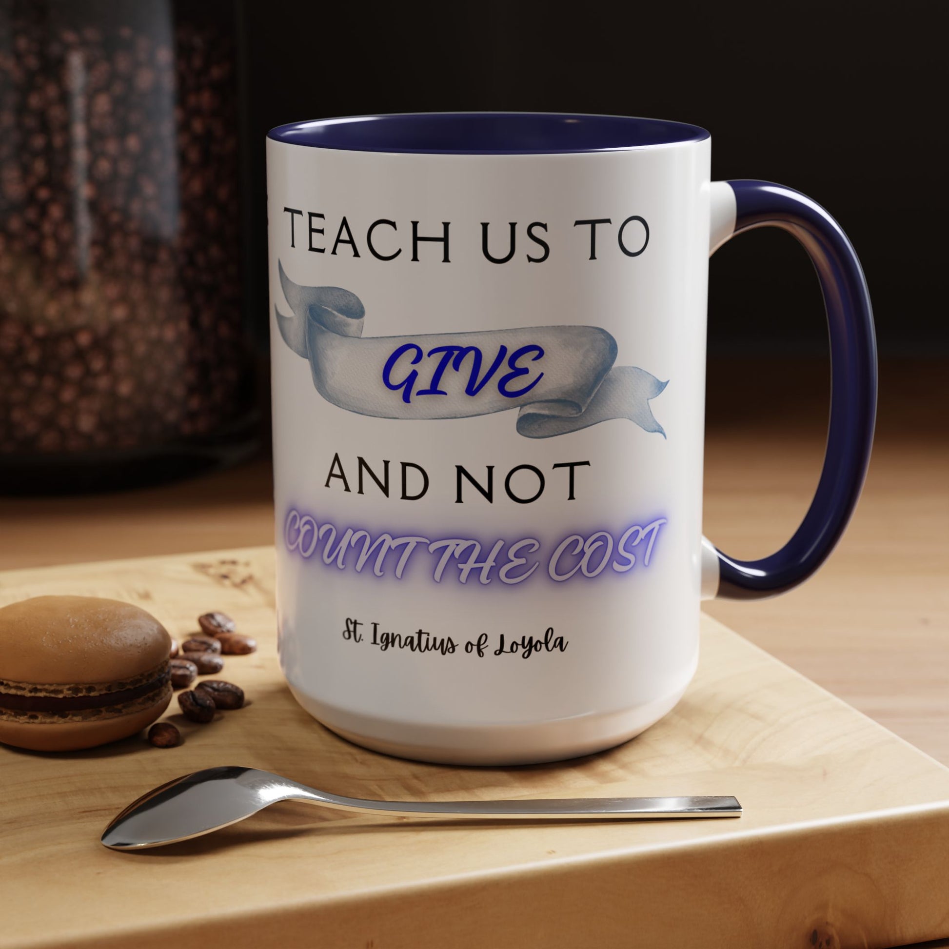 St. Ignatius of Loyola Teach Us To Give (11oz, 15oz)