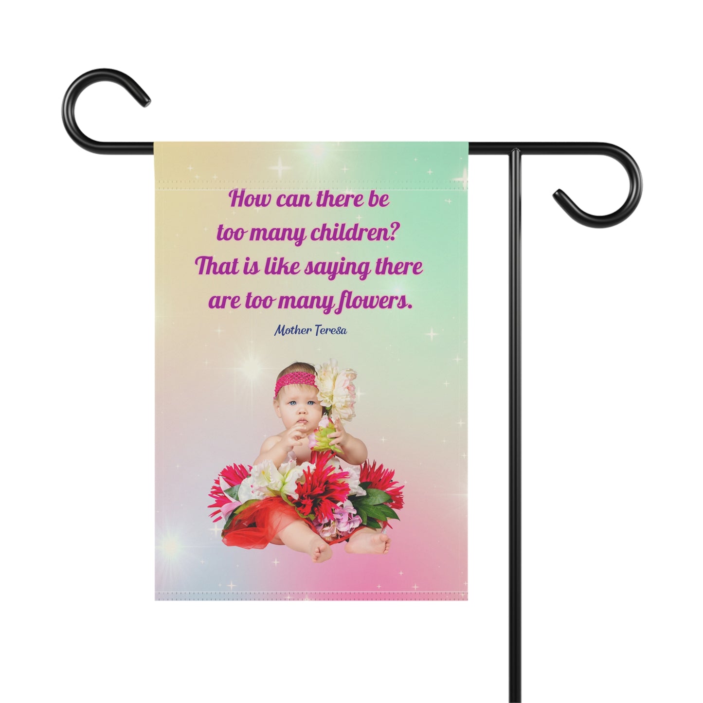 Mother Theresa To Many Flowers Pink Garden Flag