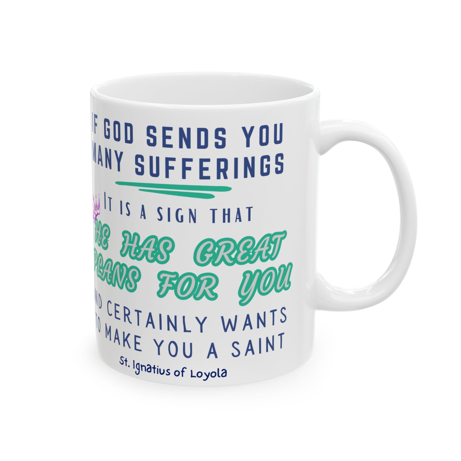 St. Ignatius of Loyola He Has Great Plans Catholic Mug (11oz, 15oz)
