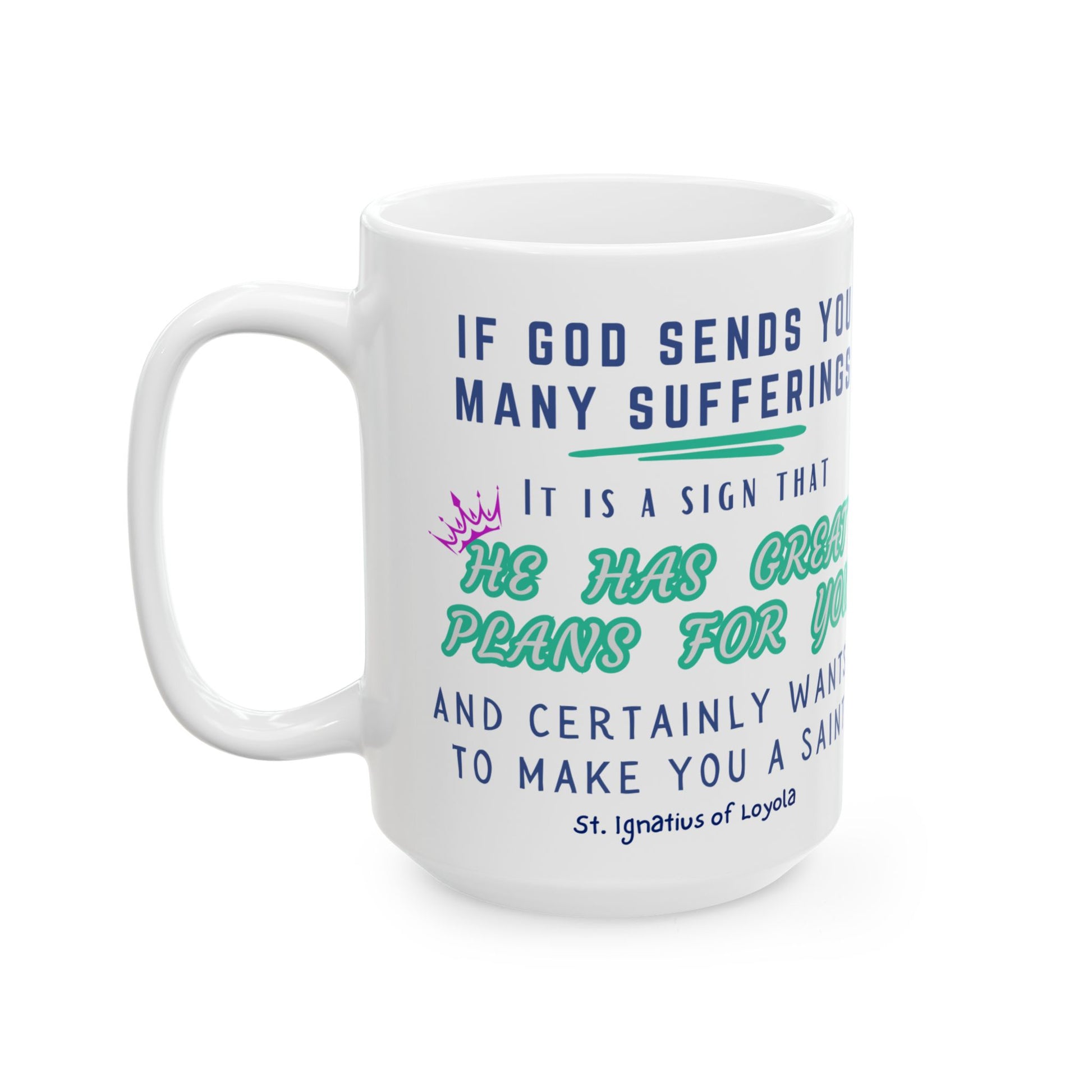 St. Ignatius of Loyola He Has Great Plans Catholic Mug (11oz, 15oz)