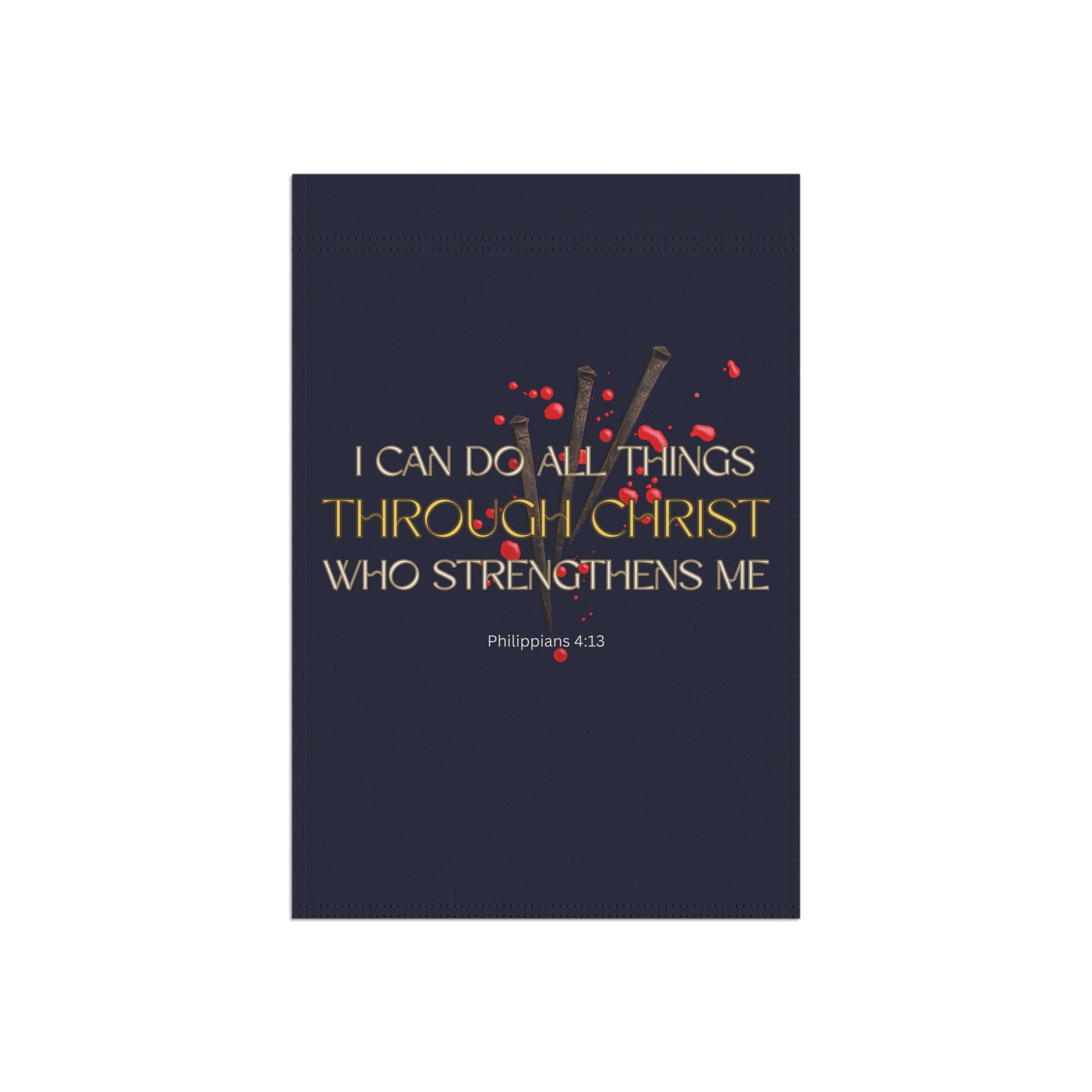 Philippians 4:13 Christ Strengthens Me Garden Flag
