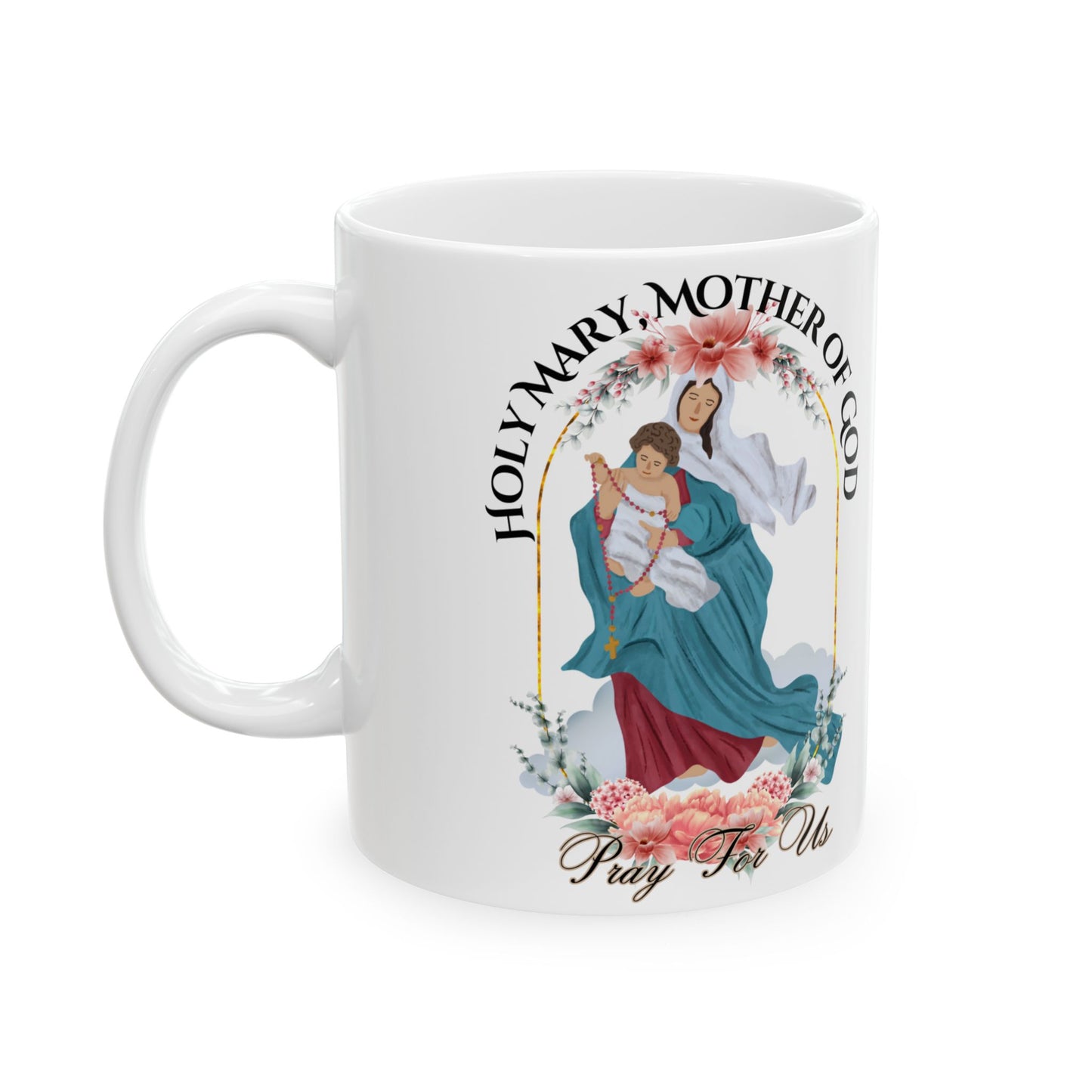 Holy Mary, Mother of God Mug (11oz, 15oz)