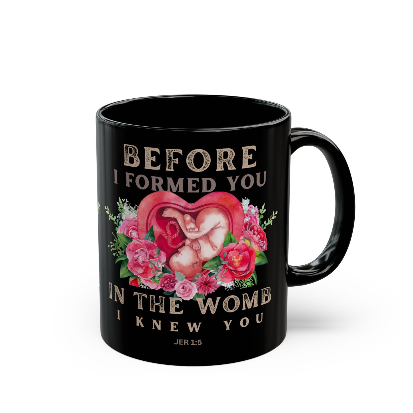 Before I Formed You Pro-Life Black Mug (11oz, 15oz)