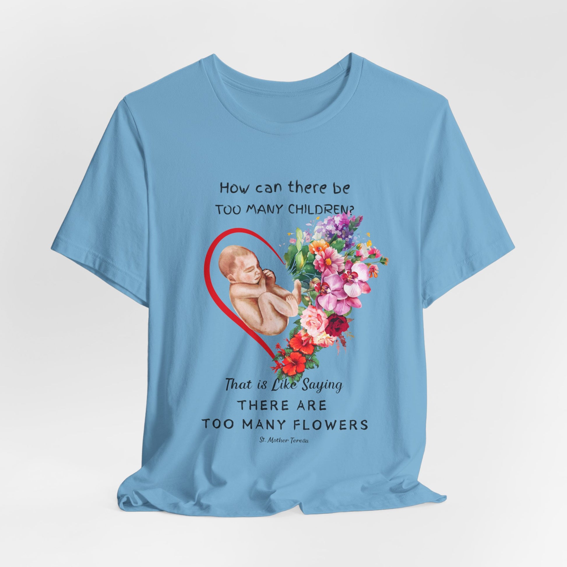 ProLife Shirt- Too Many Flowers