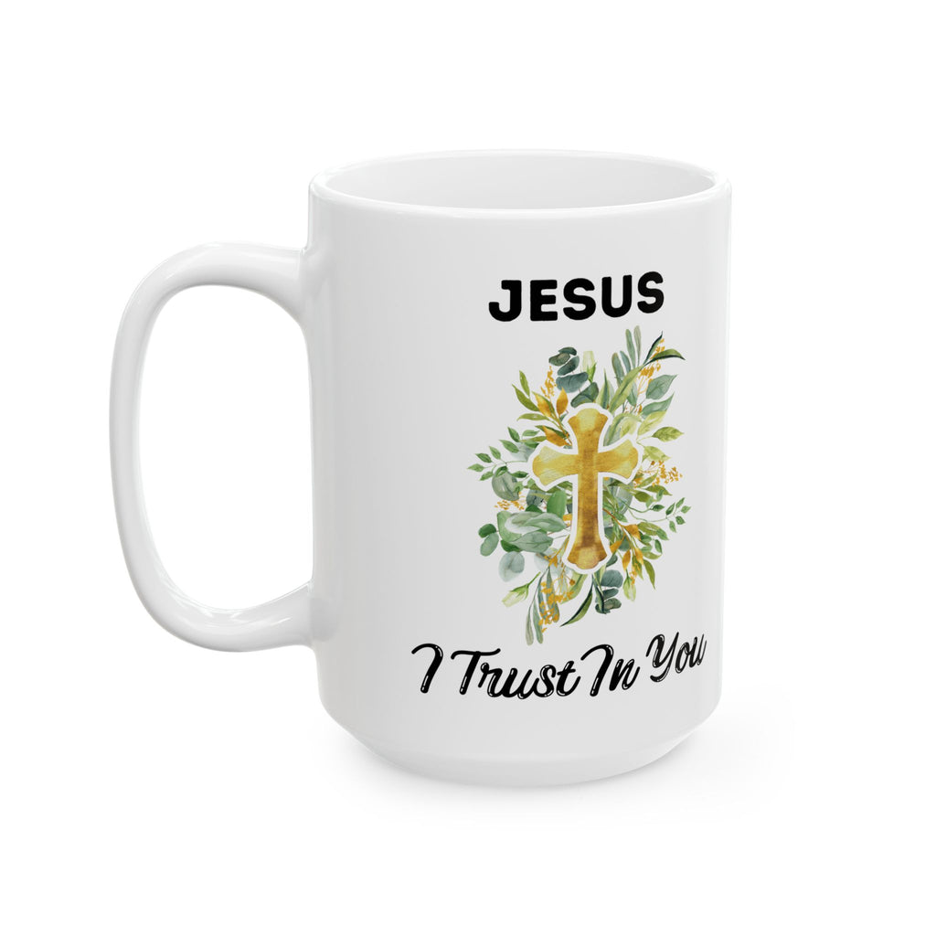 Jesus I Trust In You Floral Mug(11oz, 15oz)