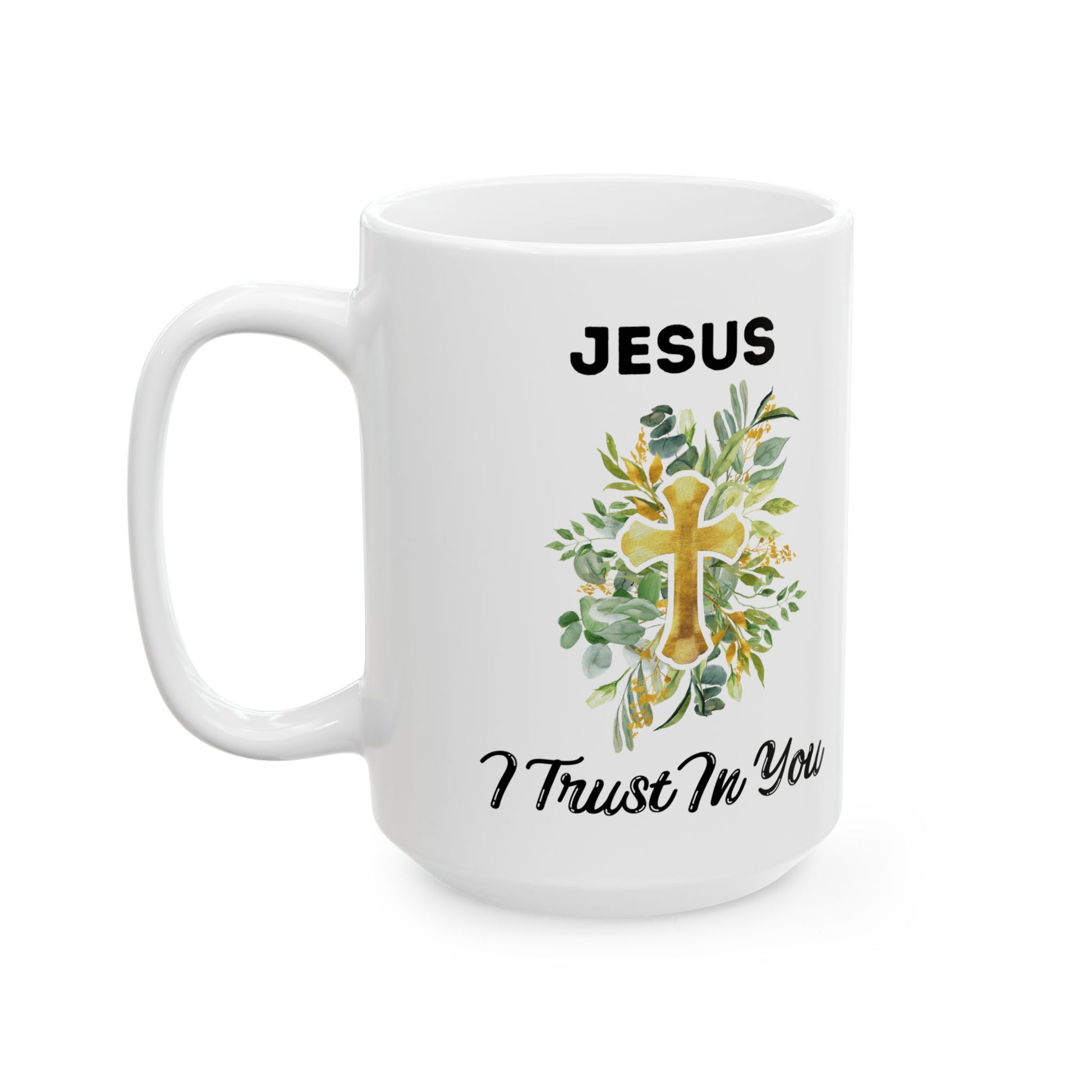 Jesus I Trust In You Floral Mug(11oz, 15oz)