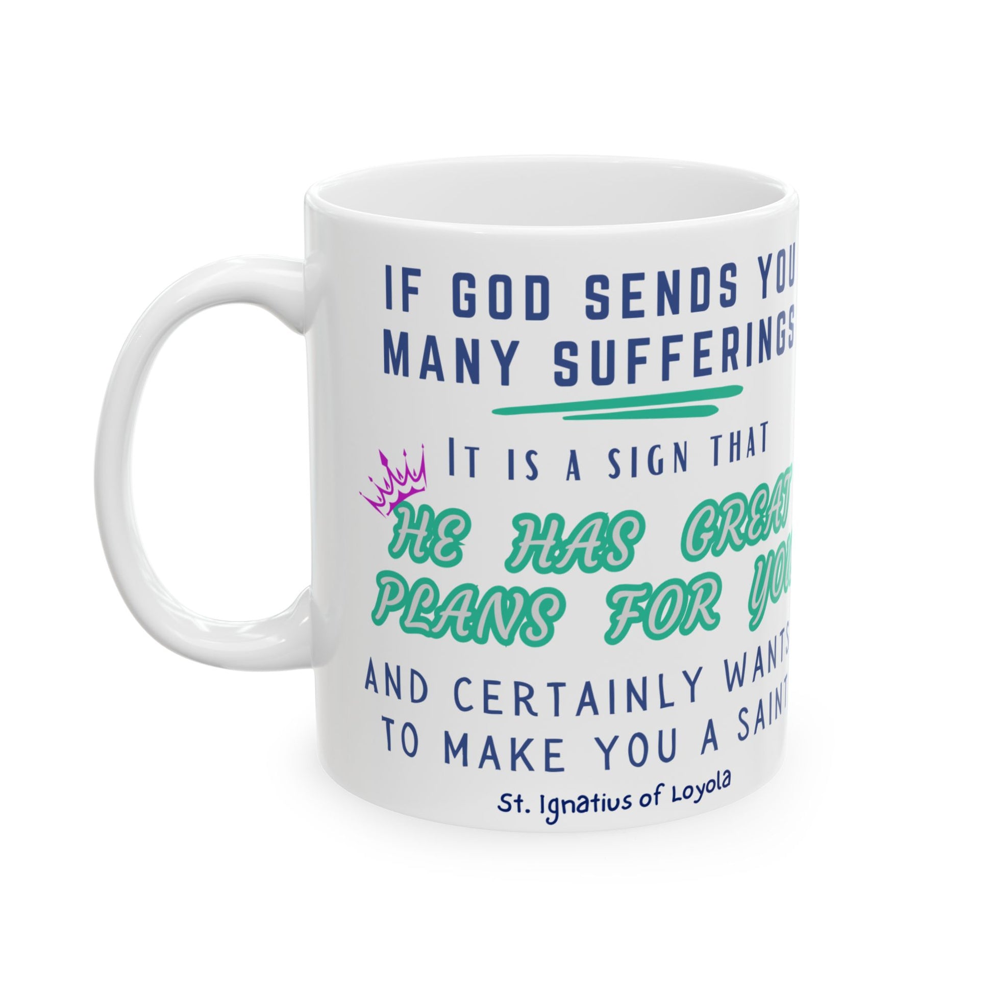 St. Ignatius of Loyola He Has Great Plans Catholic Mug (11oz, 15oz)