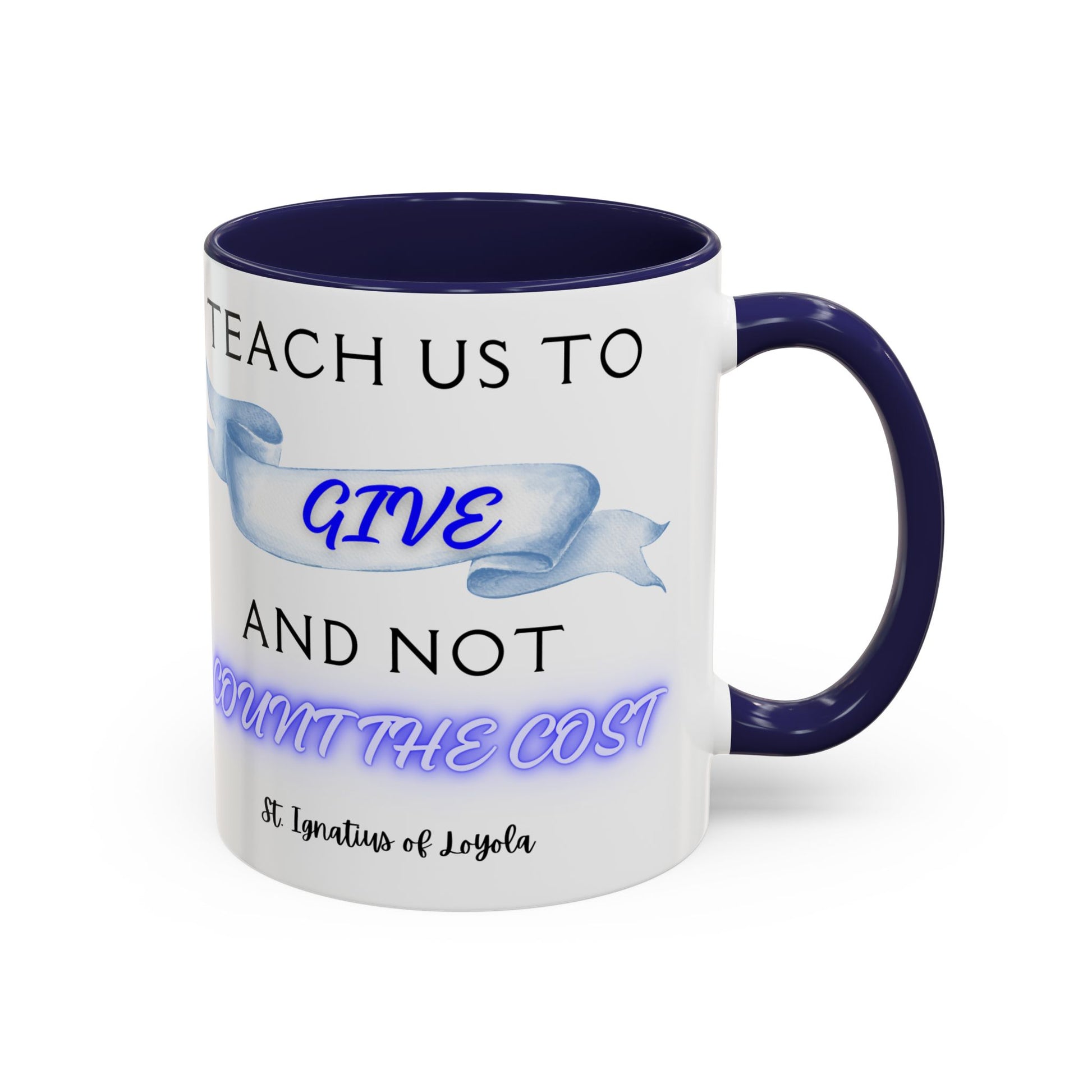 St. Ignatius of Loyola Teach Us To Give (11oz, 15oz)