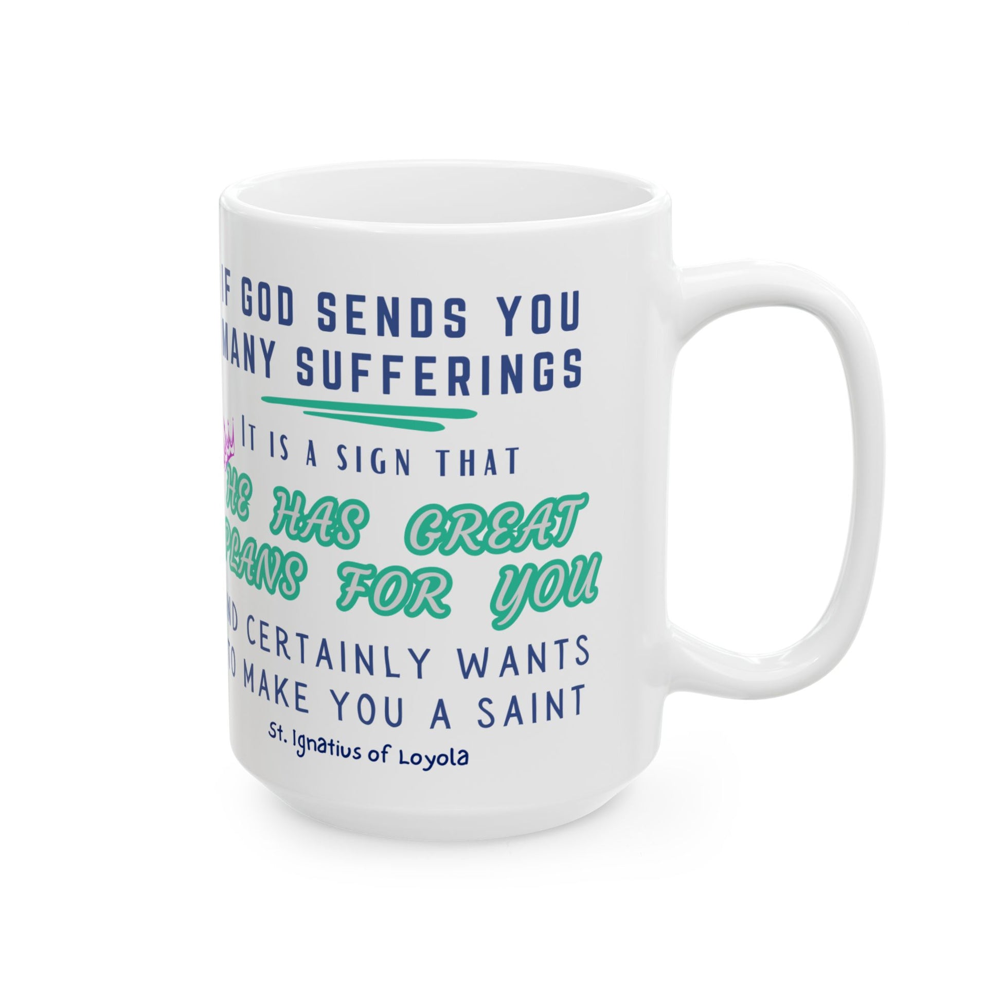 St. Ignatius of Loyola He Has Great Plans Catholic Mug (11oz, 15oz)