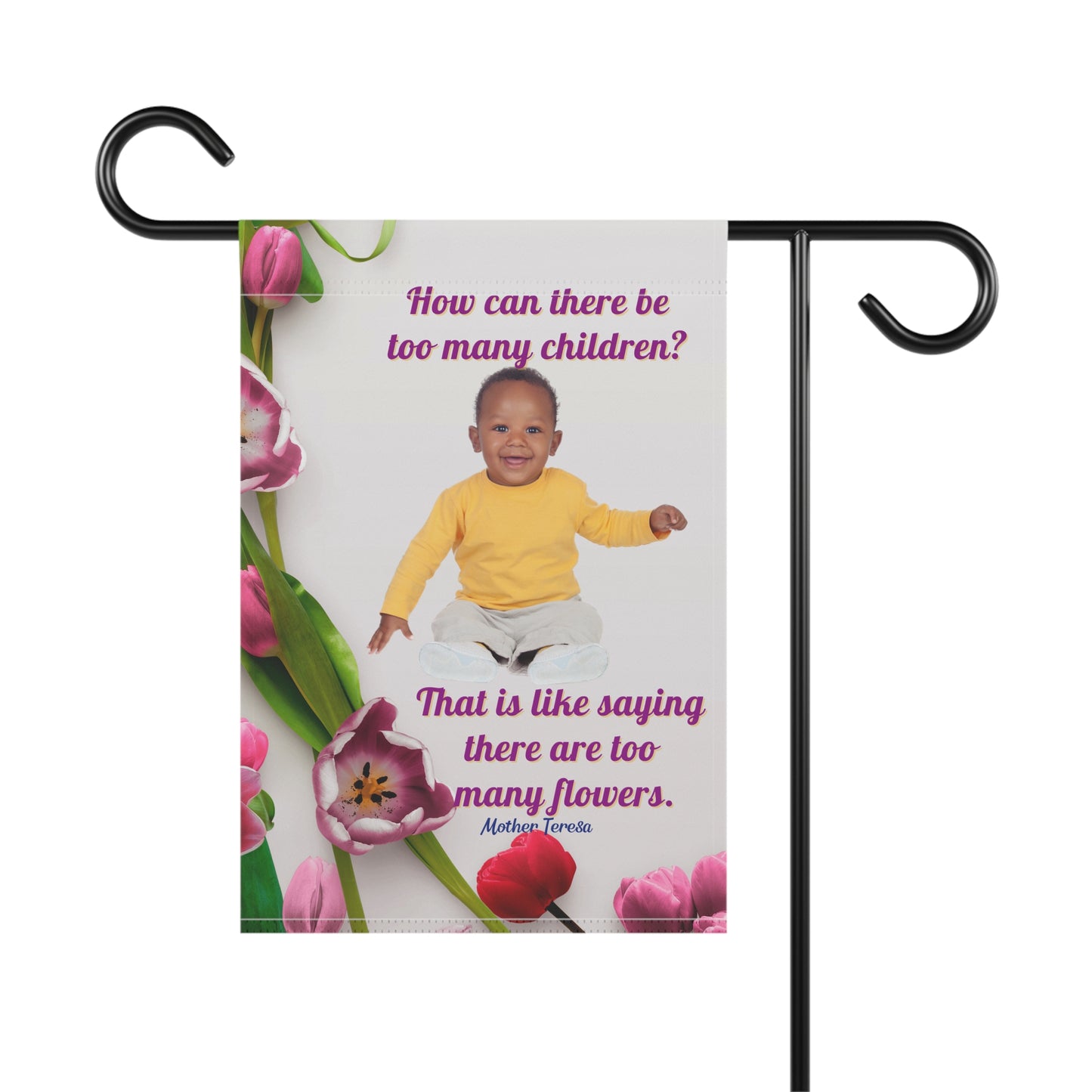 Mother Theresa To Many Flowers Floral Garden Flag