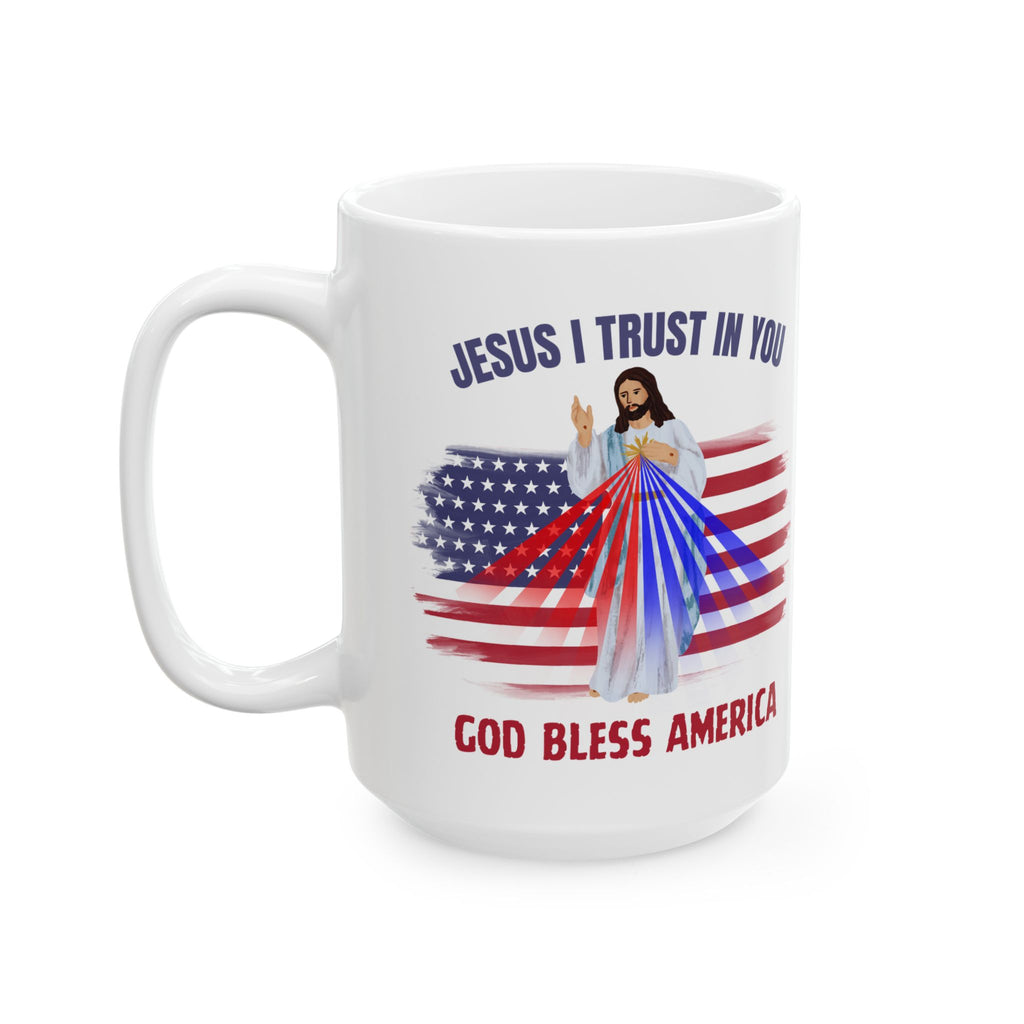 Jesus I Trust In You God Bless America Flag Mug (11oz, 15oz)