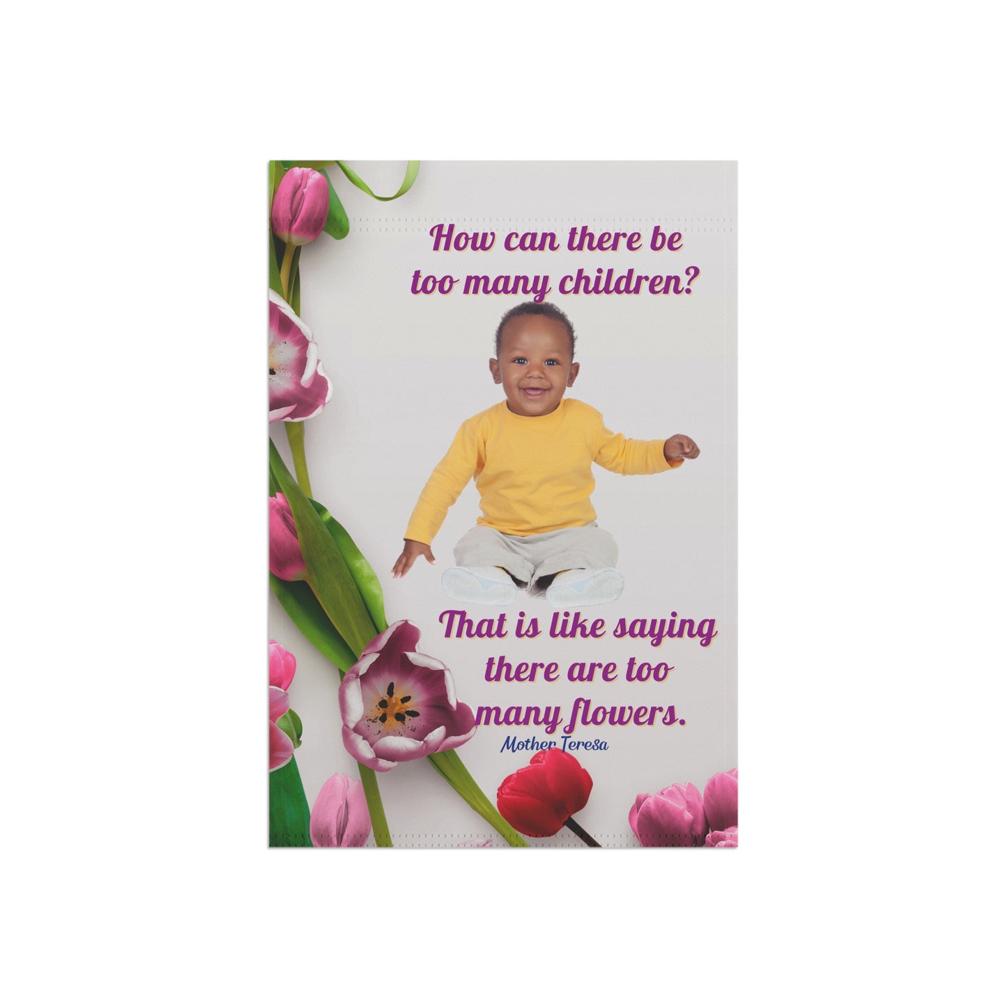 Mother Theresa To Many Flowers Floral Garden Flag