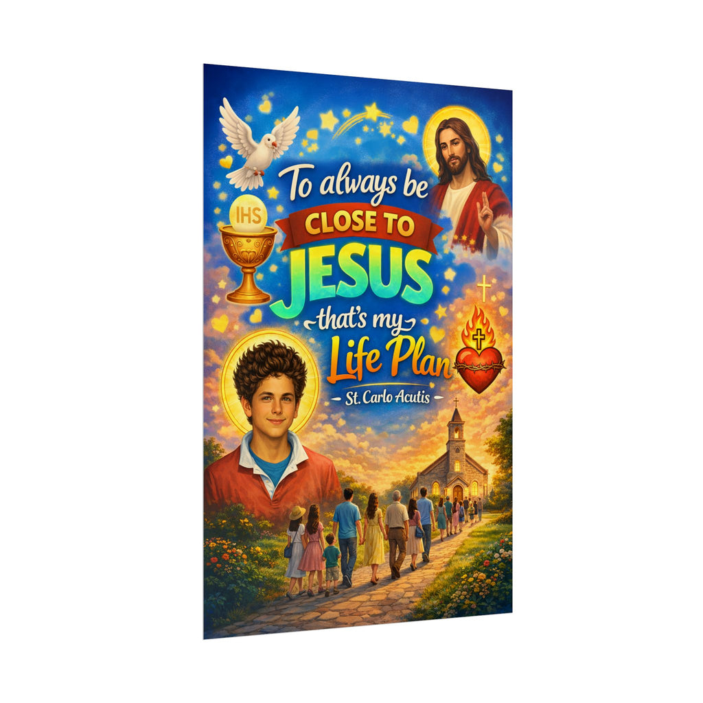 St. Carlo Acutis Poster 'To Always be Close to Jesus'