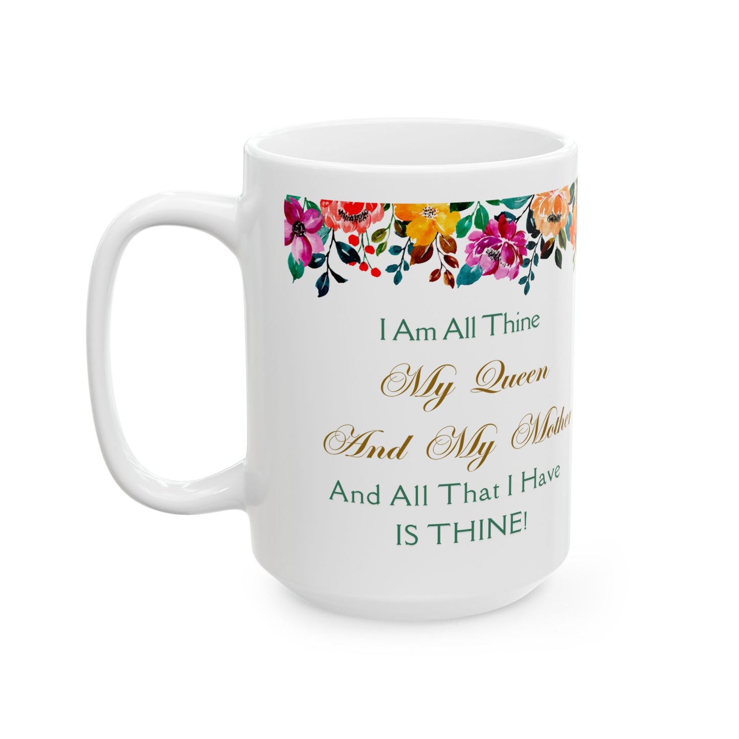 I Am All Thine Floral Mug(11oz, 15oz)