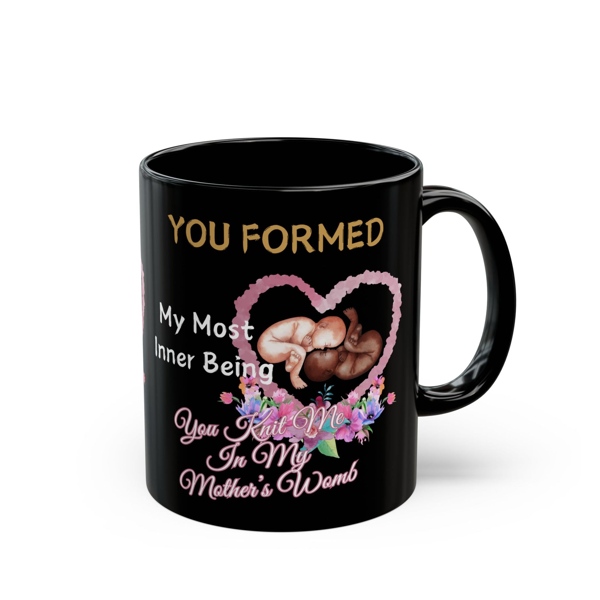 You Knit Me In My Mothers Womb Floral Black Mug (11oz, 15oz)