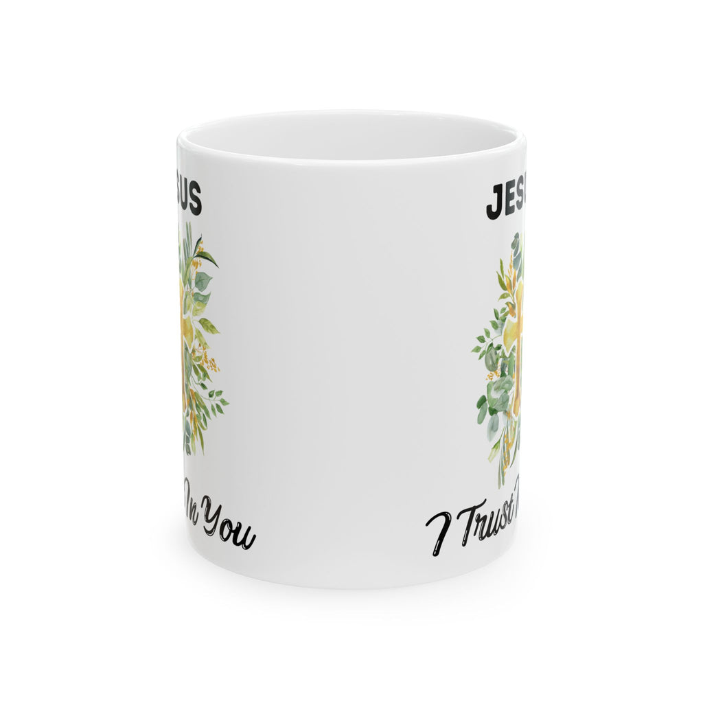 Jesus I Trust In You Floral Mug(11oz, 15oz)