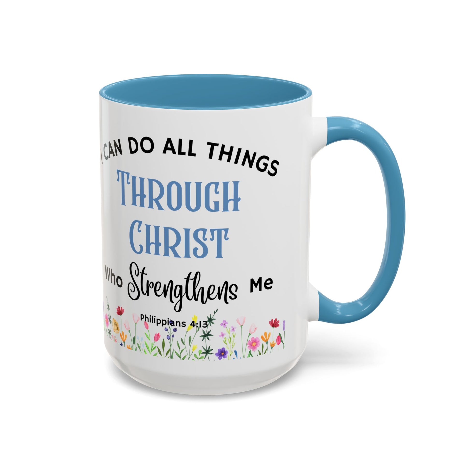 Philippians 4:13 Christ Strengthens Me (11oz, 15oz)