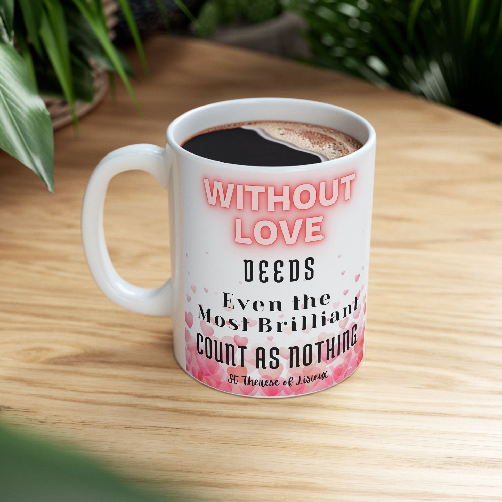St. Therese of Lisieux Without Love Catholic Mug (11oz, 15oz)