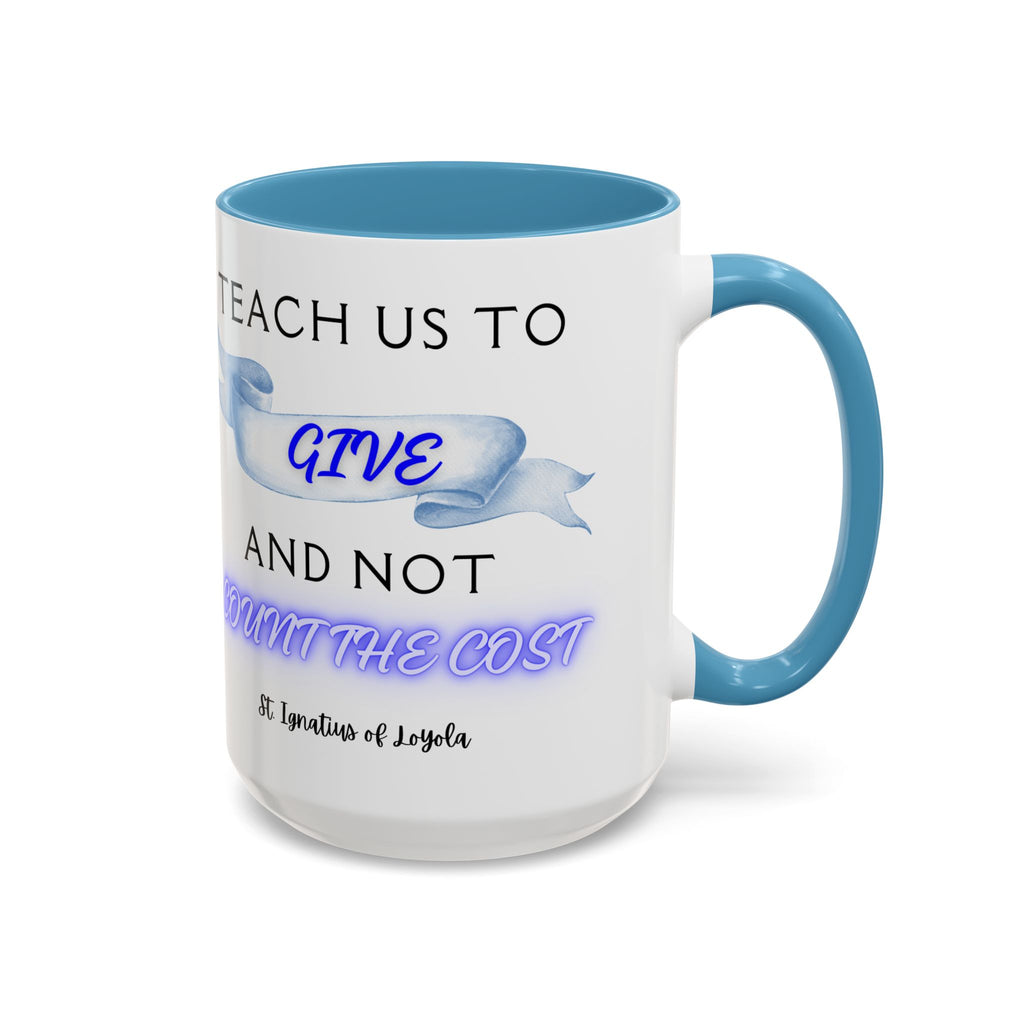 St. Ignatius of Loyola Teach Us To Give (11oz, 15oz)