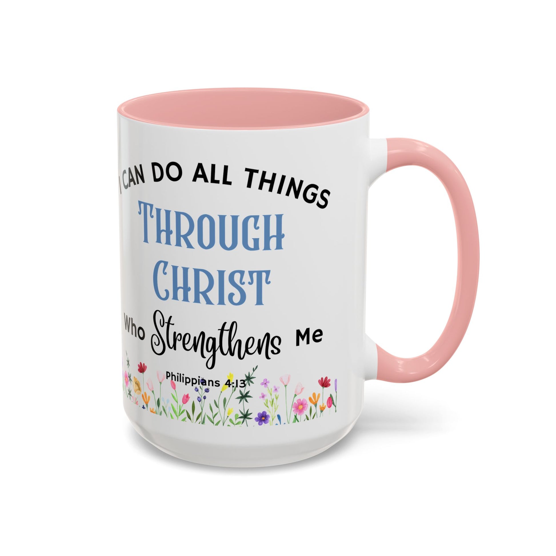 Philippians 4:13 Christ Strengthens Me (11oz, 15oz)