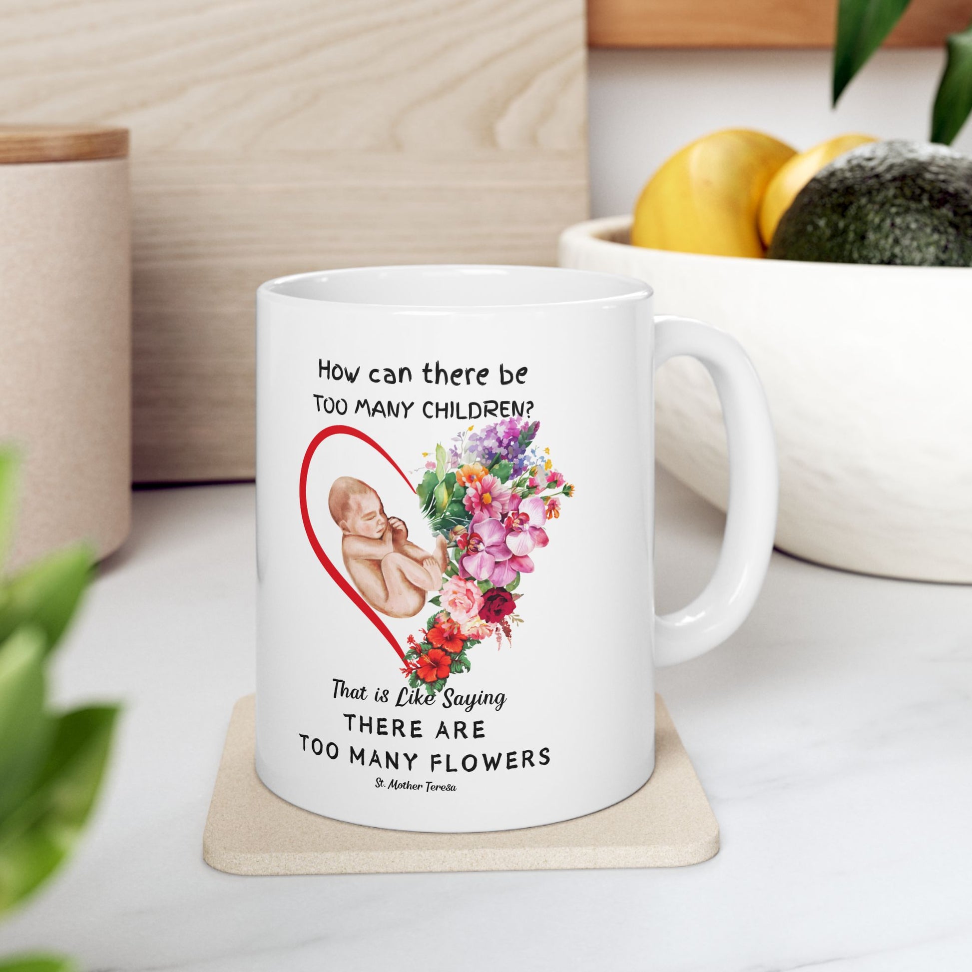 ProLife Mug- Too Many Flowers