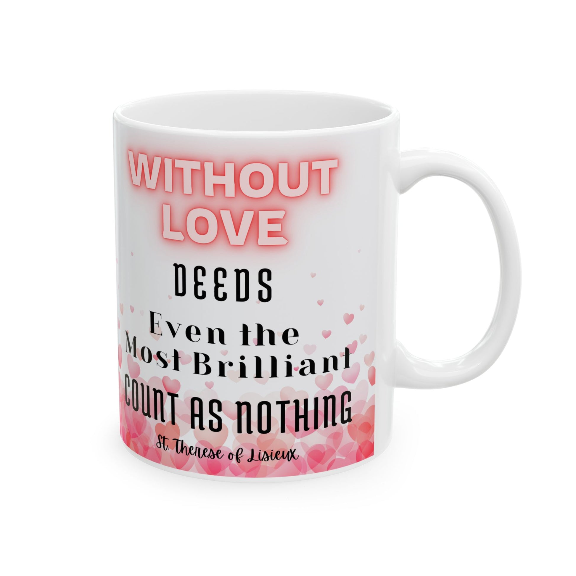 St. Therese of Lisieux Without Love Catholic Mug (11oz, 15oz)