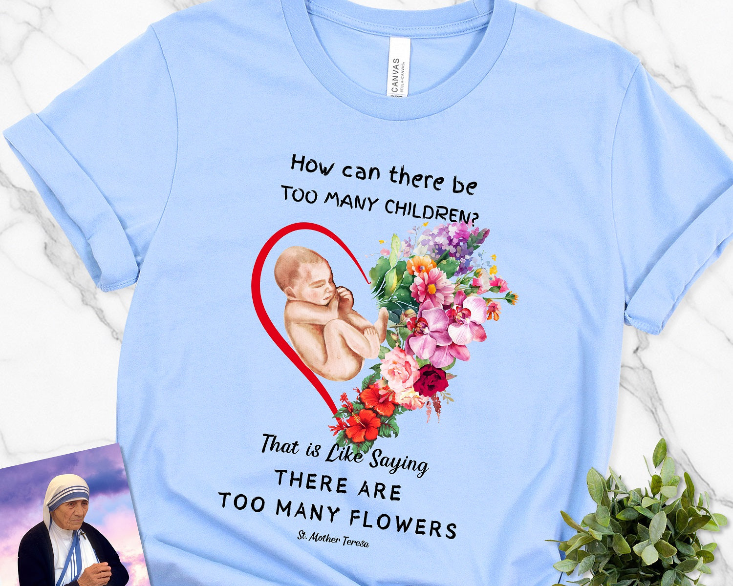 ProLife Shirt- Too Many Flowers