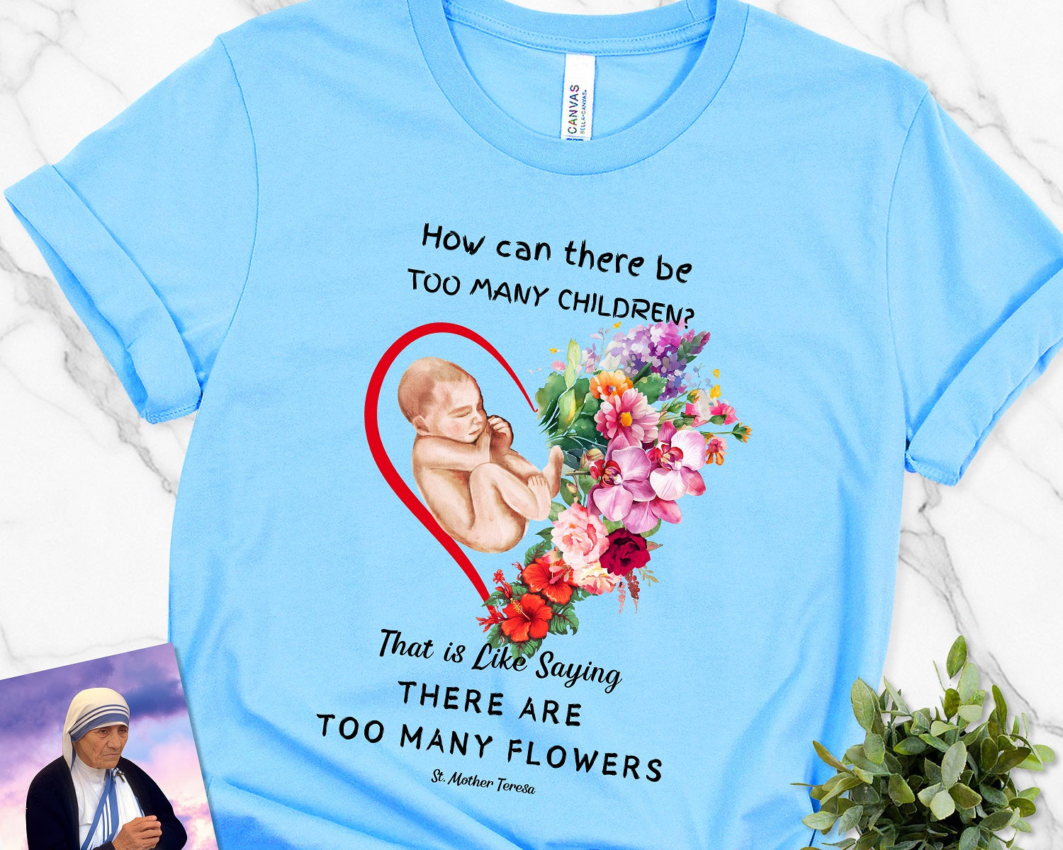 ProLife Shirt- Too Many Flowers