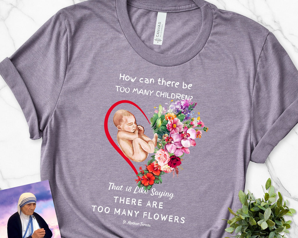 ProLife Shirt- Too Many Flowers