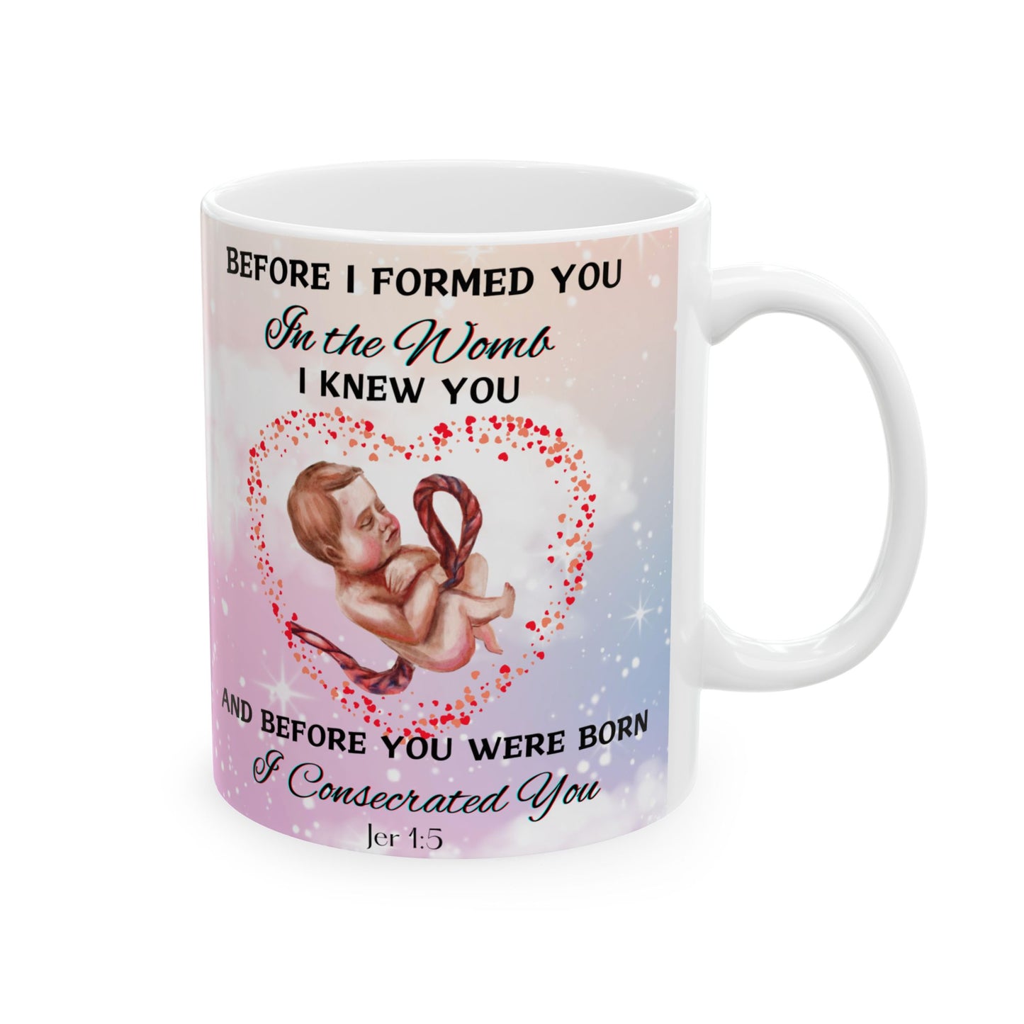 Before I Formed You I Knew You (11oz, 15oz)