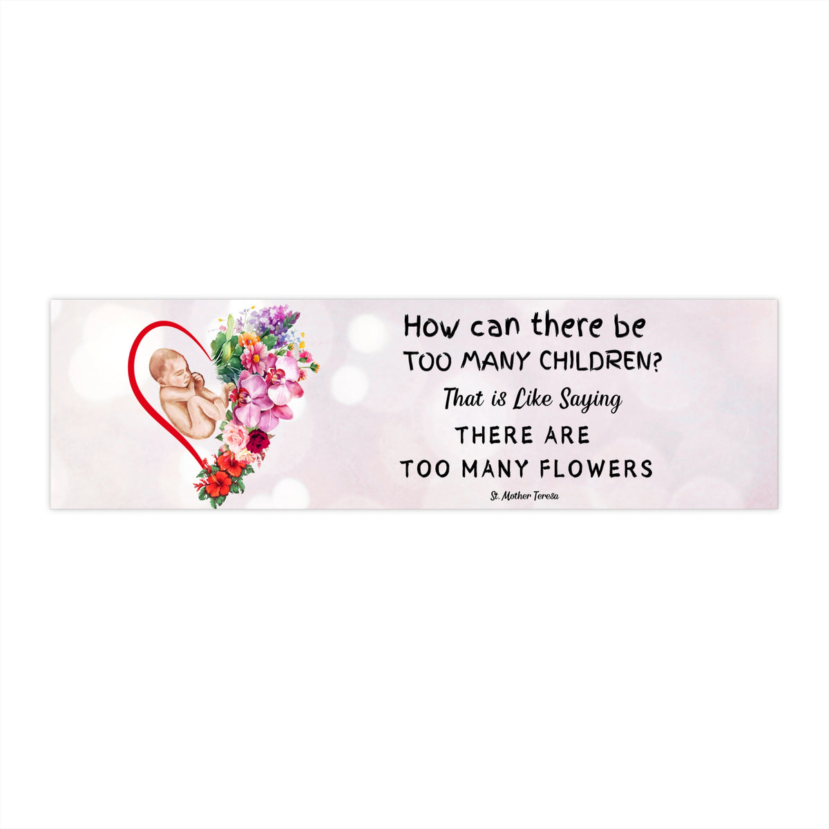 Prolife Sticker - Too Many Flowers