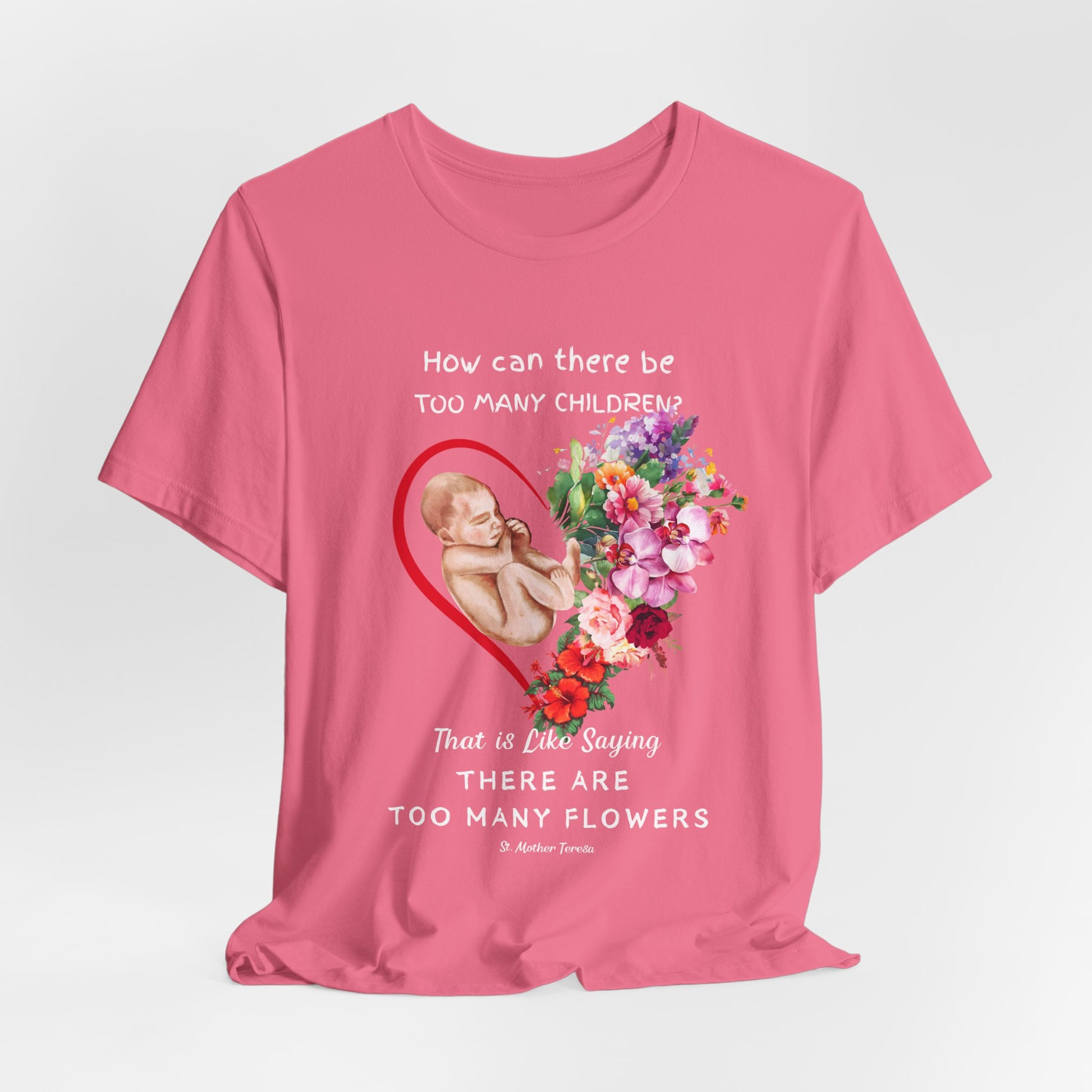 ProLife Shirt- Too Many Flowers