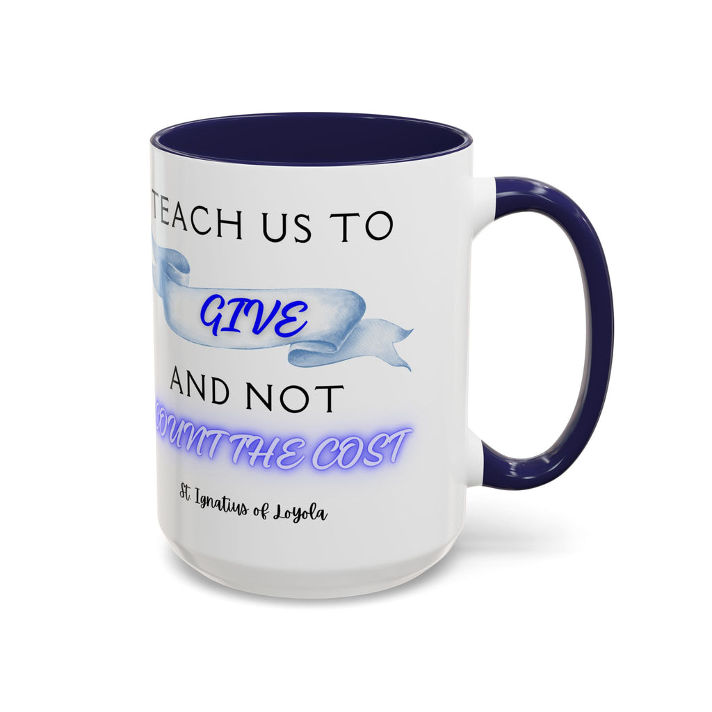 St. Ignatius of Loyola Teach Us To Give (11oz, 15oz)