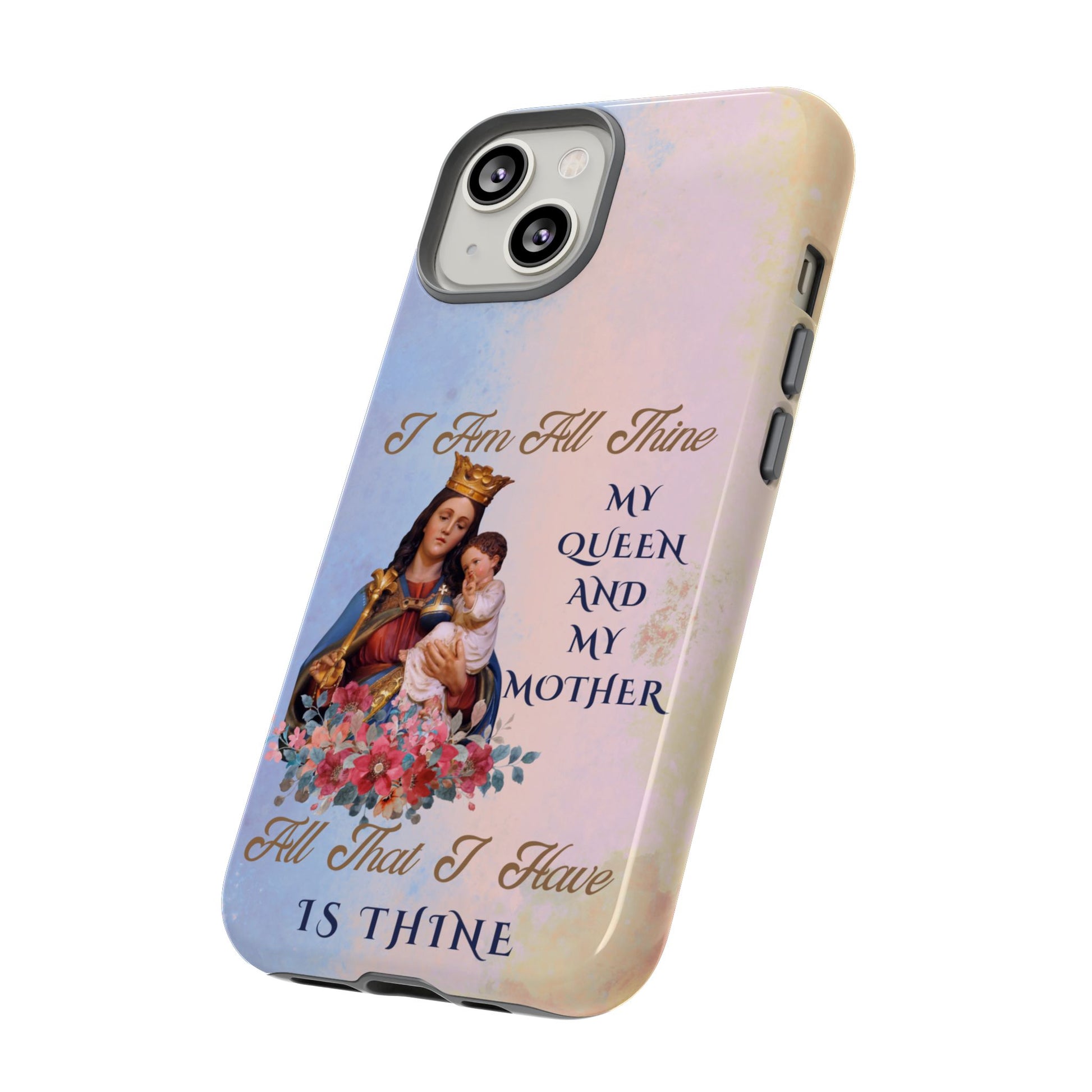I Am All Thine - Catholic Phone Case for iPhone, Samsung, Google Pixel