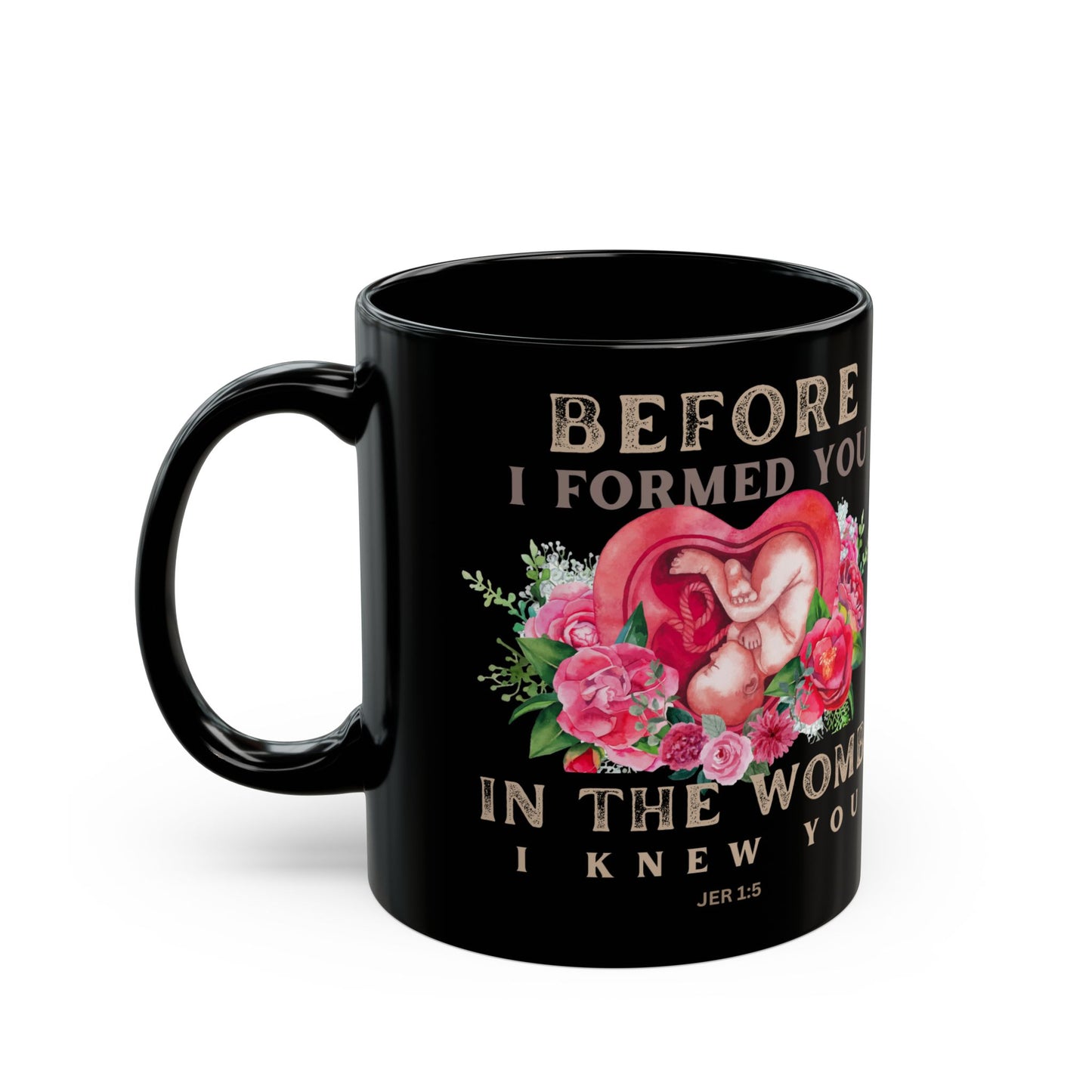 Before I Formed You Pro-Life Black Mug (11oz, 15oz)