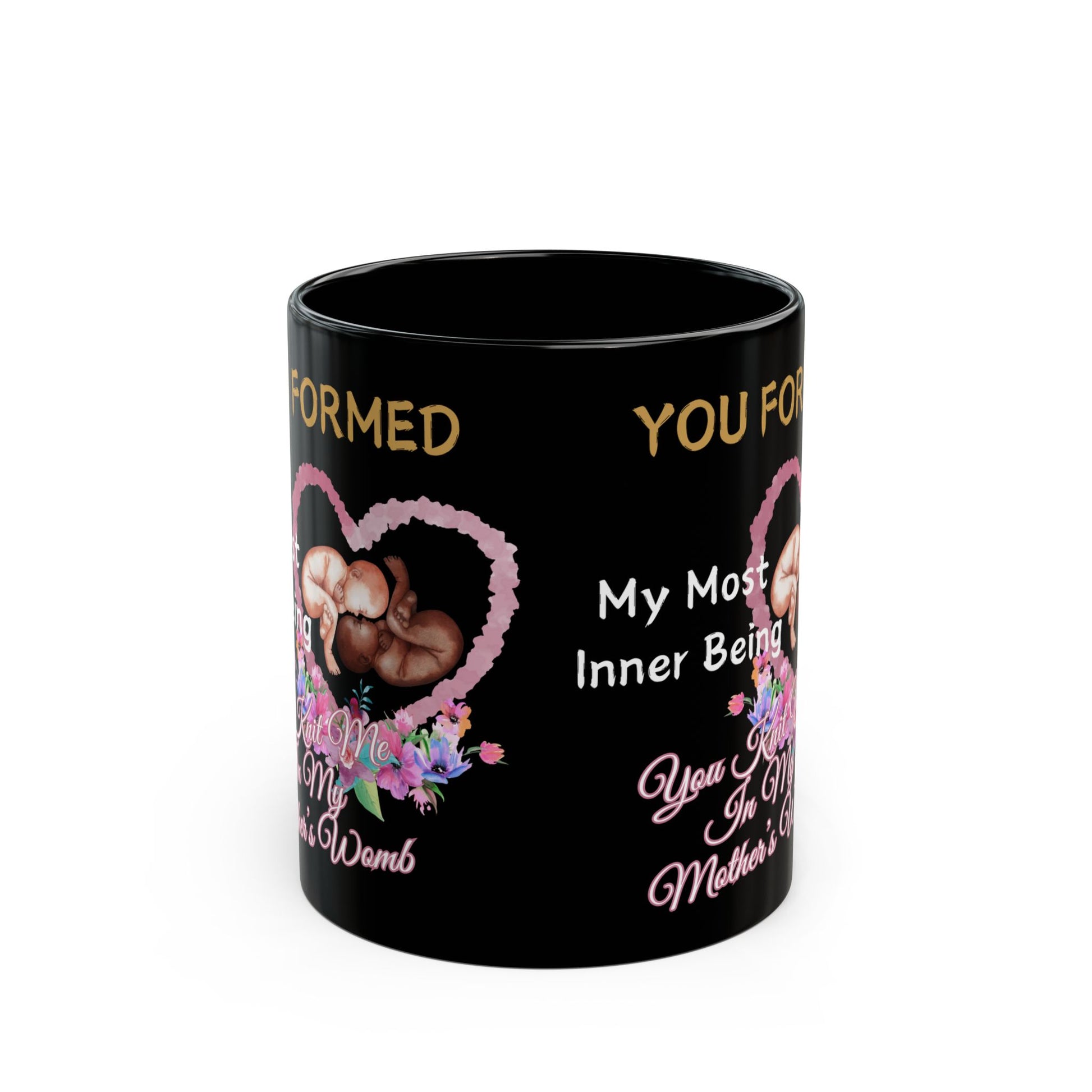 You Knit Me In My Mothers Womb Floral Black Mug (11oz, 15oz)