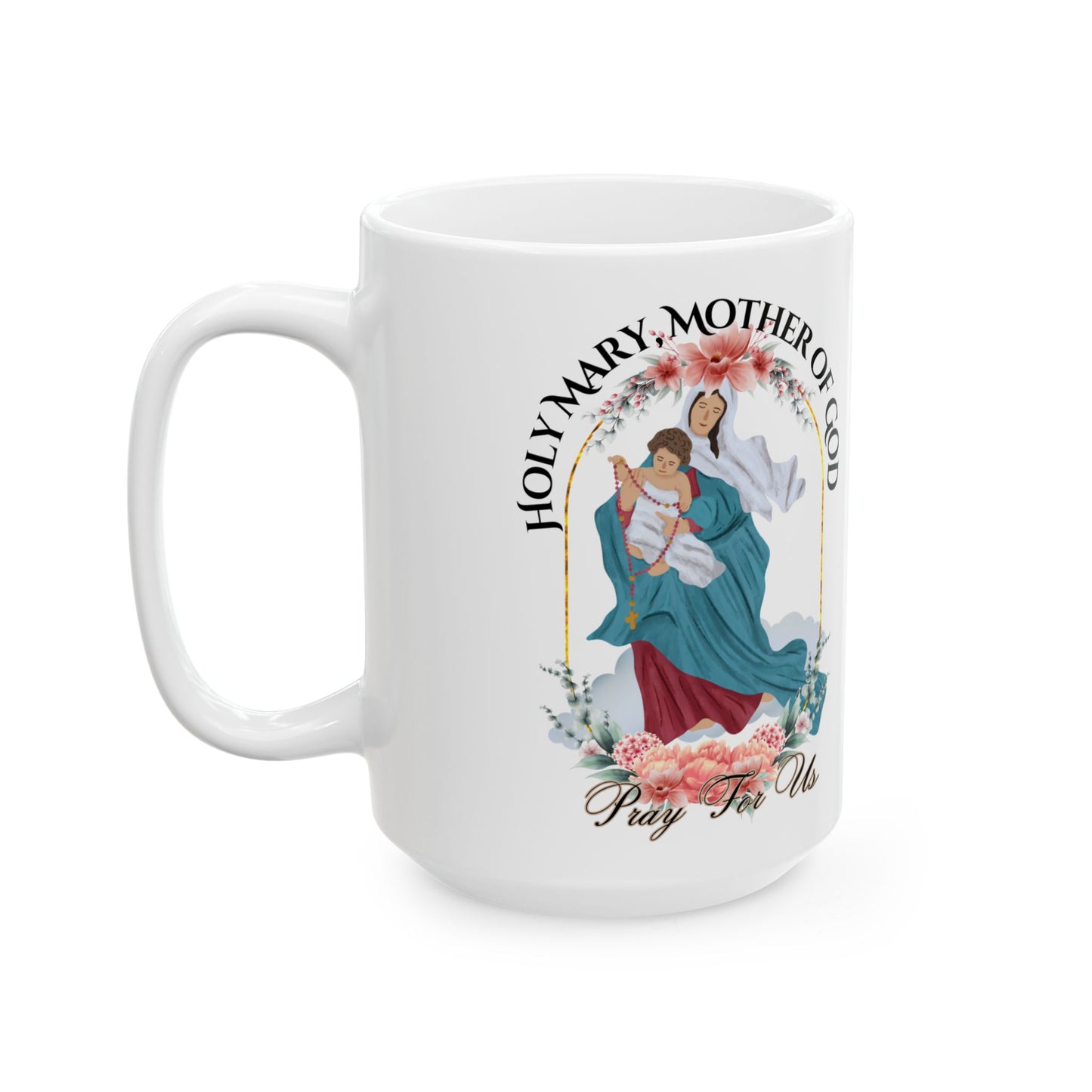 Holy Mary, Mother of God Mug (11oz, 15oz)