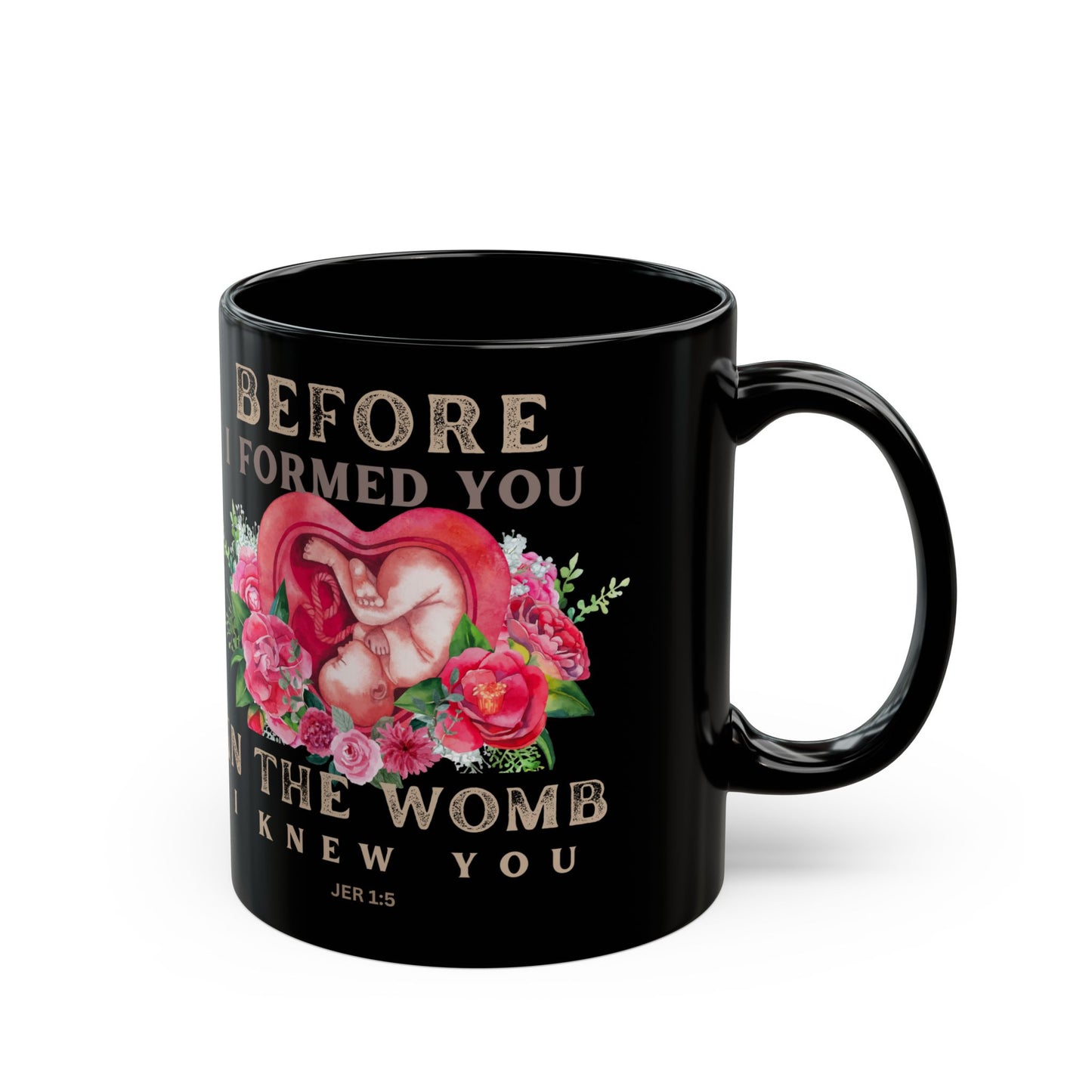 Before I Formed You Pro-Life Black Mug (11oz, 15oz)