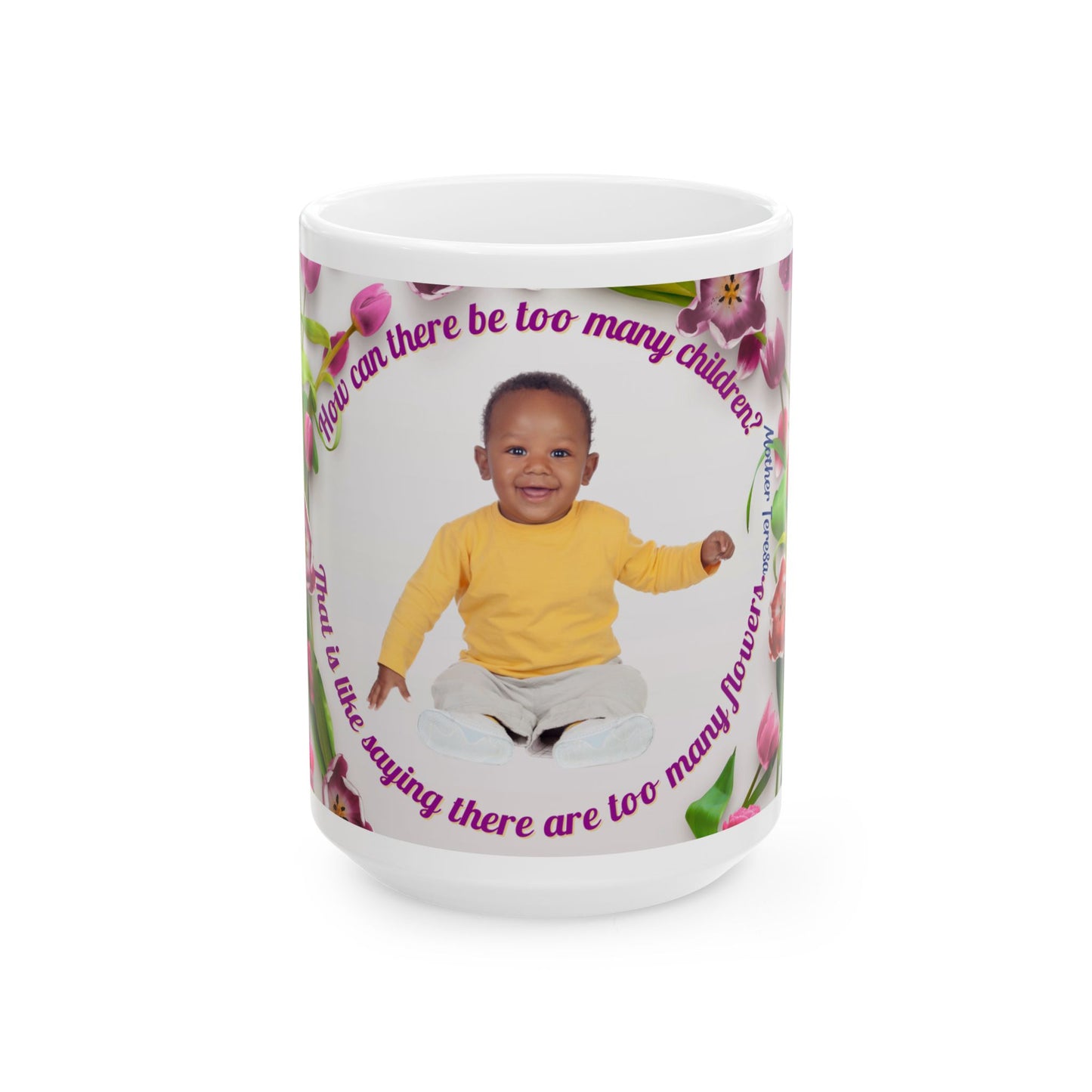 Mother Theresa Too Many Flowers Design 2 (11oz, 15oz)