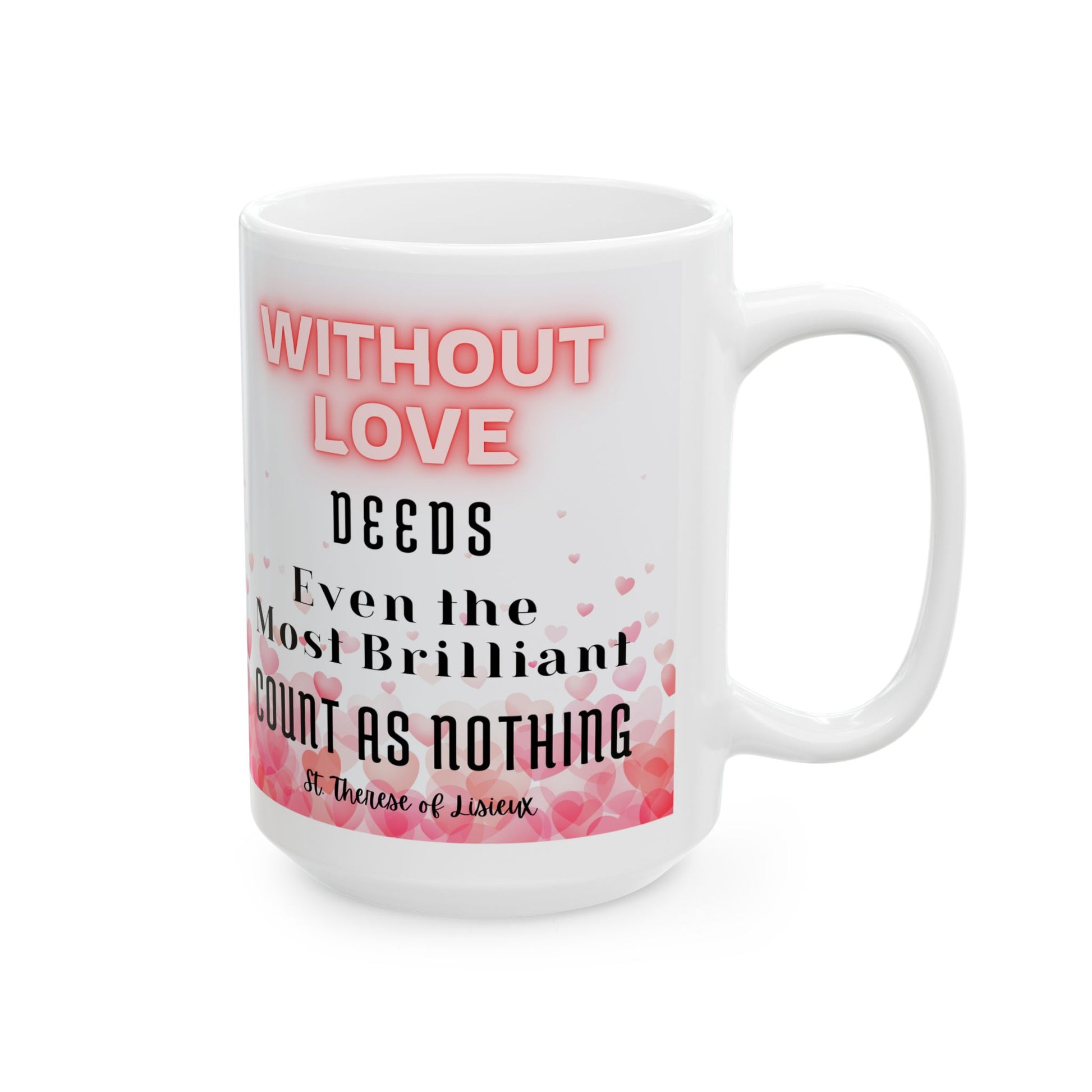 St. Therese of Lisieux Without Love Catholic Mug (11oz, 15oz)