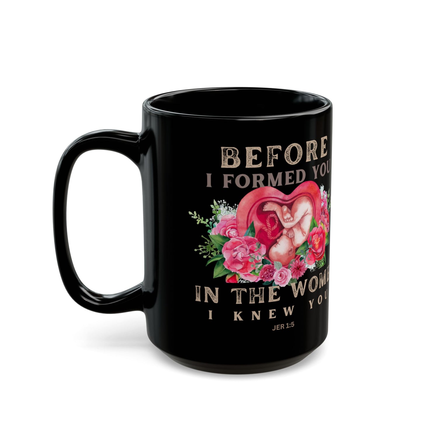 Before I Formed You Pro-Life Black Mug (11oz, 15oz)