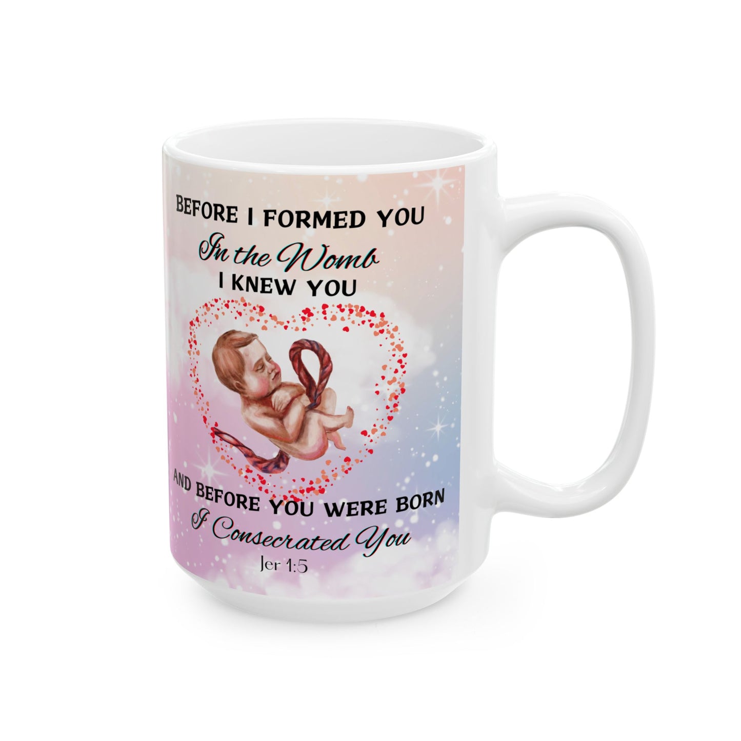 Before I Formed You I Knew You (11oz, 15oz)