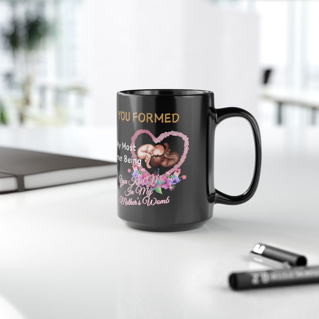 You Knit Me In My Mothers Womb Floral Black Mug (11oz, 15oz)